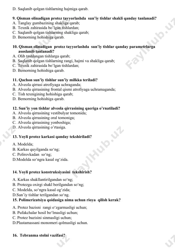 y tishlar sun’iy milkka teriladi? a. alveola qirrasi atrofiyaga uchraganda; b. alveola qirrasining frontal qismi atrofiyaga uchramaganda; c. tish texnigining hohishiga qarab; d. bemorning hohishiga qarab. 12. sun’iy yon tishlar alveola qirrasining qaeriga o’rnatiladi? a. alveola qirrasining vestibulyar tomonida; b. alveola qirrasining oral tomoniga; c. alveola qirrasining yonboshiga; d. alveola qirrasining o’rtasiga. 13. yoyli protez karkasi qanday tekshiriladi? a. modelda; b. karkas quyilganda so‘ng; c. polirovkadan so‘ng; d.modelda so‘ngra kasal og‘zida. 14. yoyli protez konstruksiyasini tekshirish? a. karkas shakllantirilgandan so‘ng; b. protezga oxirgi shakl berilgandan so‘ng; c. modelda, so‘ngra kasal og‘zida; d.sun’iy tishlar terilgandan so‘ng. 15. polimerizatsiya qoidasiga nima uchun rioya qilish kerak? a. protez bazisni rangi o‘zgarmasligi uchun; b. pufakchalar hosil bo‘lmasligi uchun; c. protez bazisini sinmasligi uchun; d.plastamassani monomeri qolmasligi uchun. 16. tebranma stolni vazifasi? a. quyilgan massa yetib borishi uchun; b. pufakchalar bo‘lmasligi uchun; c. shaklni yaxshi to‘lganligini tekshirish uchun; d.modelni shaklini aniq chiqishi uchun. 17. uzunligi …