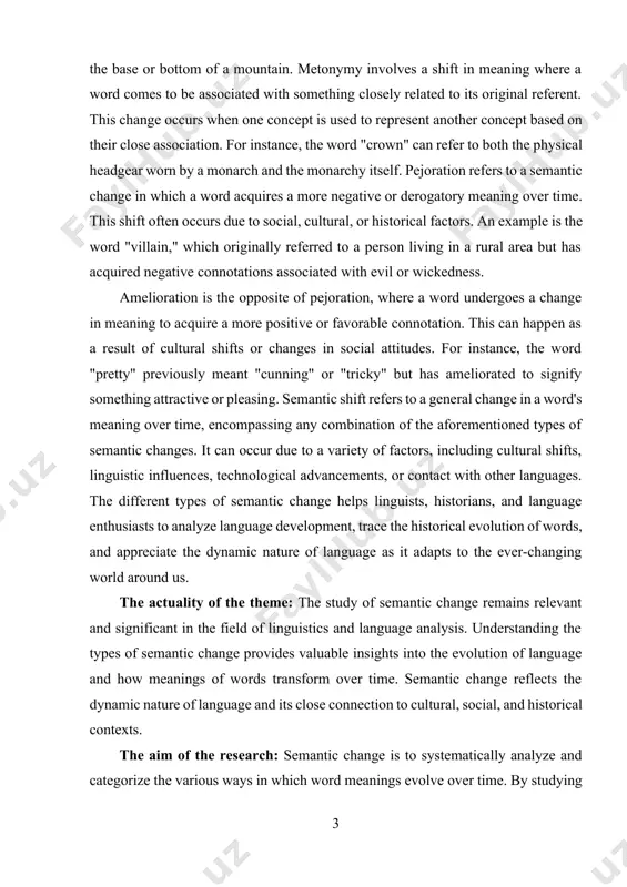 o a variety of factors, including cultural shifts, linguistic influences, technological advancements, or contact with other languages. the different types of semantic change helps linguists, historians, and language enthusiasts to analyze language development, trace the historical evolution of words, and appreciate the dynamic nature of language as it adapts to the ever-changing world around us. the actuality of the theme: the study of semantic change remains relevant and significant in the field of linguistics and language analysis. understanding the types of semantic change provides valuable insights into the evolution of language and how meanings of words transform over time. semantic change reflects the dynamic nature of language and its close connection to cultural, social, and historical contexts. the aim of the research: semantic change is to systematically analyze and categorize the various ways in which word meanings evolve over time. by studying semantic change, researchers aim to understand the mechanisms …