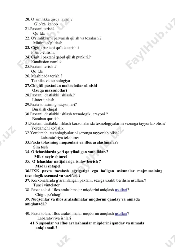 ? baraban quritish 31.paxtani dastlabki ishlash korxonalarida texnologiyalarini sezonga tayyorlab olish? yordamchi xo’jalik 32.yordamchi texnologiyalarini sezonga tayyorlab olish? labarato’riya tekshiruv 33.paxta tolasining nuqsonlari va iflos aralashmalar? sim tosh 34. o‘lchashlarda yo‘l qo‘yiladigan xatoliklar.? mikrineyir shtarel 35. o‘lchashlar natijalariga ishlov berish ? madai shtapel 36.uxk paxta tozalash agrigatiga ega bo’lgan uskunalar majmuasining texnologik sxemasi va vazifasi.? 37. korxonalarida g’aramlangan paxtani, sexiga uzatib berilishi usullari.? tunei vintelator 38. paxta tolasi. iflos aralashmalar miqdorini aniqlash usullari? chigit po’chog’i 39. nuqsonlar va iflos aralashmalar miqdorini qanday va nimada aniqlanadi.? 40. paxta tolasi. iflos aralashmalar miqdorini aniqlash usullari? labarato’riya ishlari 41 nuqsonlar va iflos aralashmalar miqdorini qanday va nimada aniqlanadi.? 42. ip yigirish sanoatining xom ashyosiga qo‘yiladigan talablar.? rangi uzunligi. 43. ip yigirish sanoatida tabiiy va kimyoviy tolalardan foydalanish.? visko’za kapiro’n 44. xomashyoni dastlabki ishlashdan asosiy maqsad.? momiq tolalar. 45.dunyoga paxta tolasini yetishtirish va qayta ishlash.? karda tarash usuli 46. tabiiy tolalar va ularni yetishtirish? …