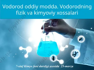 vodorod oddiy modda. vodorodning fizik va kimyoviy xossalari. 7 - sinf  — PPTX