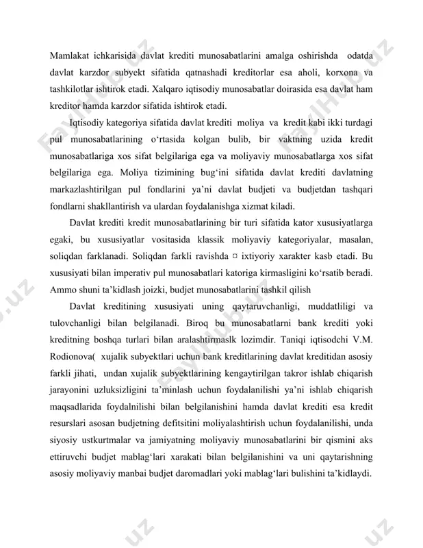 ettiruvchi budjet mablag‘lari xarakati bilan belgilanishini va uni qaytarishning asosiy moliyaviy manbai budjet daromadlari yoki mablag‘lari bulishini ta’kidlaydi. iqtisodchi sh. z. abldullayeva esa, «davlat kreditining xarakteli xususiyati shundaki, davlat tomonidan olingan karz mablag‘lar ishlab chiqarish fondlari aylanshida yoki moddiy boyliklar yaratishda ishtirok kilmaydi. bu mablag‘lar davlat karzlarini koplash uchun ishlatiladi» - degan fikrni bildiradi. xar ikkala iqtisodchilarning fikri umuman olganda bir birini tuldirib keladi va ularni umumlashtirgan holda fikrimizcha, davlat kreditlari davlatning ijtimoiy iqtisodi va siyosiy vazifalarini bajarishi uchun zaruriy bulgan budjet xarajatlari natijasidagi budjet defitsitlarini moliyalashtirish va davlat karzlarini koplash uchun ishlatiladigan pul munosabatlaridir. yuqoridagi ikki iqtisodchining fikrlariga asoslangan holda quyidagicha davlat krediti va bank kreditlarining asosi farklanishini umumiy muloxaza sifatida keltirmokchimiz. chizma. davlat krediti va bank kreditining asosiy farkli jihatlari. davlat krediti bank krediti kredit munosabatlarida ishtirok etuvchi subyektlar davlat, tijorat banklari, aholi, xujalik yurituvchi subyektlar tijorat banklari, xujalik yurituvchi subektlari, aholi кредитдан фойдаланиш мақсадлари budjetning defitsitini moliyalashtirish …