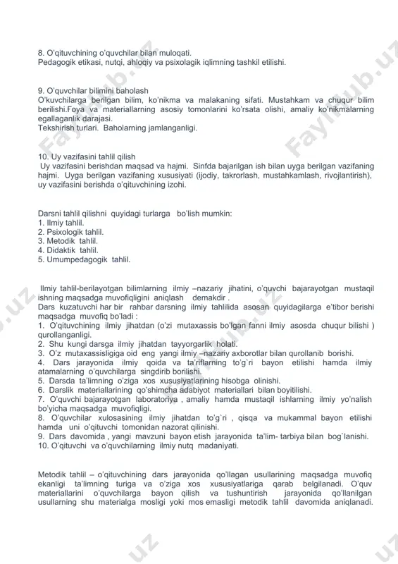 monlari, o’quvchilar yoshi va bilim darajasi e’tiborga olingan holda ta’lim-tarbiya maqsadining to’g`ri va asosli qo’yilganligi; · o’quvchilarning tayyorgarligi, o’rganilayotgan mavzu bo’yicha darslar tizimidagi aynan shu darsning o’rnini hisobga olgan holda maqsad qo’yilishining to’g`riligi va asoslanganligi; · dars asosiy g`oyasining to’g`ri qo’yilishi va o’quvchilarga maqsadning yetkazilishi, maqsadga erishish darajasi. 3. dars tuzilmasi va darsning tashkil qilinishini tahlil qilishda: · dars tuzilmasining dars maqsadlariga mosligi;. · darsning turi, strukturasining puxta o’ylanganligi; · dars bosqichlarining mantiqiy ketma- ketliligi va bir- biri bilan bog`liqligi; · dars bosqichlari uchun vaqtning to’g`ri taqsimlanganligi; · o’qitish shakllarining to’g`ri tanlanganligi; · dars rejasining mavjudligi va uning o’qituvchi tomonidan bajarilishini tashkil qilish; · dars jihozlari. o’qituvchi va o’quvchilarning mehnatini unumli tashkil qilish. 4. dars mazmunini tahlil qilishda. · dars mazmunining davlat ta’lim standarti talablariga mosligi; · materiallarning ishonchliligi, to’liqligi, tushunarliligi; · bayon qilinayotgan materialning ilmiy darajasi; · darsning tarbiyaviy yo’nalishi, ta’limiy ta’sir darajasi; · darsni hayot, mehnat tarbiyasi va …