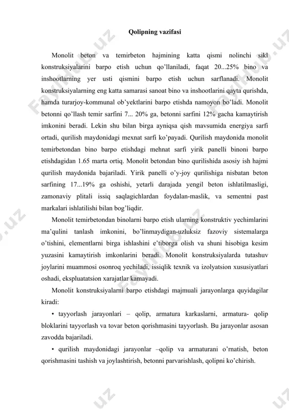 a joylashtirish, betonni parvarishlash, qolipni ko’chirish. qolip sistemasi – bu tushunchaga qolip va uni mustaxkamligi va turg’unligini ta’minlovchi elementlar, maxkamlovchi elementlar va ushlab turuvchi konstruksiyalar, havozalar kiradi. qolip va qoliplar sistemasi ayrim elementlarining turlari va vazifasi: · qolip – monolit konstruksiyalar uchun shakl-forma; · shchit – qolipning karkas va palubadan iborat bo’lib, shakl hosil qiluvchi elementi; · paluba – shchitning shakl hosil qiluvchi ishchi yuzasini tashkil etuvchi elementi; · qolip panel – qolipning shakl-forma hosil etuvchi tekis elementi bo’lib, bir nechta tutash shchitlardan iborat va uzaro bog’lovchi tugunlar va elementlar yordamida bog’langan bo’lib aniq tekis yuzani qoliplashga muljallangan; · qolip bloki – butun holda tayyorlangan tekis va burchak panel va shchitlardan iborat, fazoviy, perimetri bo’yicha berk element. qolip uchun material sifatida alyumin qotishmalari, namga chidamli fanera va yog’och plitalar, po’lat, stekloplastik va katta zichlikli to’ldirgichga ega polipropilen xizmat qiladi. qoliplarni ushlab turuvchi elementlari odatda po’latdan, alyumin qotishmalaridan yasaladi, bu esa …