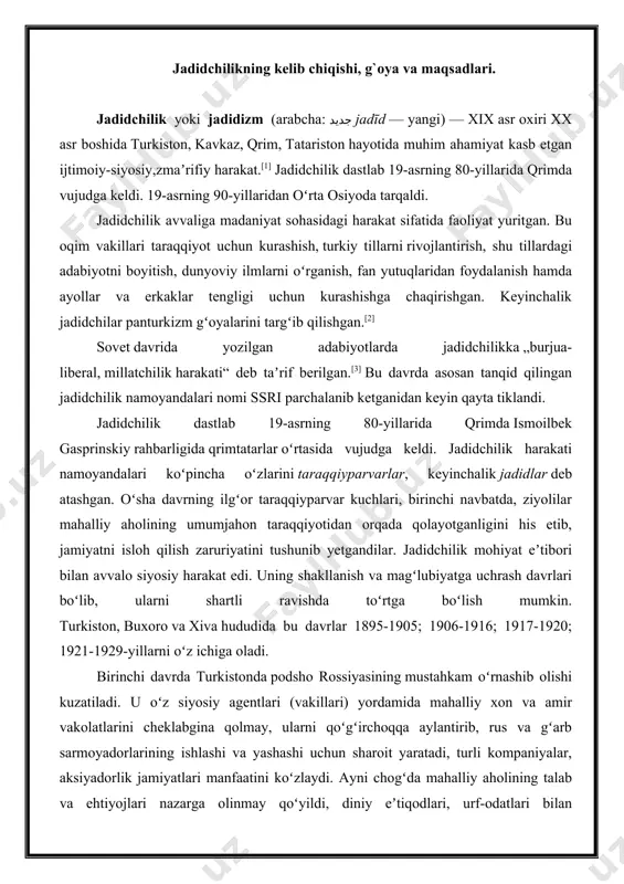 ri (vakillari) yordamida mahalliy xon va amir vakolatlarini cheklabgina qolmay, ularni qoʻgʻirchoqqa aylantirib, rus va gʻarb sarmoyadorlarining ishlashi va yashashi uchun sharoit yaratadi, turli kompaniyalar, aksiyadorlik jamiyatlari manfaatini koʻzlaydi. ayni chogʻda mahalliy aholining talab va ehtiyojlari nazarga olinmay qoʻyildi, diniy eʼtiqodlari, urf-odatlari bilan hisoblashmaslik, ularni mensimaslik kuchaydi. hayotiy, ilmiy saviyasi yuqori boʻlgan qozilar tajribasiz kishilar bilan almashtirildi, poraxoʻrlik, ijtimoiy-siyosiy adolatsizlik avj oldi. madrasa va maktablar faoliyatini cheklash, mahalliy joy nomlarini ruscha atamalar bilan almashtirish, hatto mahkama jarayonida qozilar boʻyniga xoch taqtirishgacha borildi. oʻsha davr ahvolini muhammadali xalfa sobir oʻgʻli (dukchi eshon) xalqqa qarata oʻz „xitobnoma“si (1898)da yaxshi bayon qilgan. millat istiqbolini oʻylovchi taraqqiyparvar kuchlar xalqning deyarli barcha tabaqalari — hunarmand, dehqon, savdogar, mulkdor, ulamolar orasida mavjud edi. ziyolilar dastlab chorizmga qarshi kurashni xalqni asriy qoloqlikdan uygʻotish — siyosiy-maʼrifiy jabhadan boshlashga qaror qildilar. jadidchilik harakati ana shunday tarixiy bir sharoitda turkiston mintaqasida rivojlanish uchun oʻziga qulay zamin topdi. jadidlar orasidan yetuk …