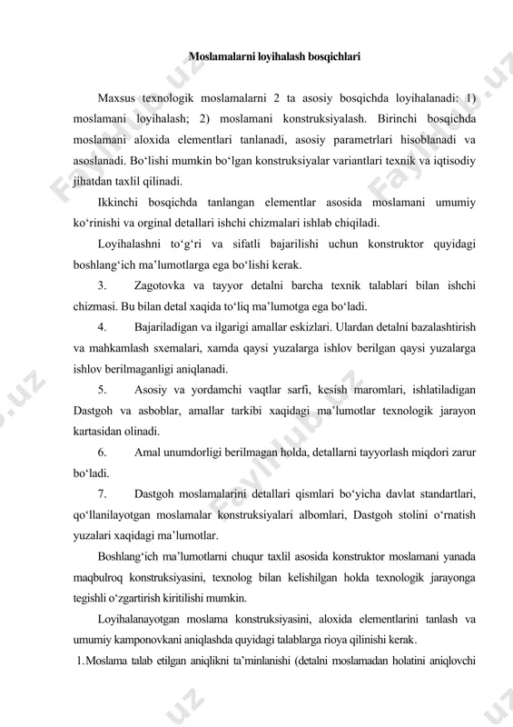 (detalni moslamadan holatini aniqlovchi elementlarni aniqlash, tanani bikrligi, mahkamlash ishonchliligini ta’minlagan holda) kerak. 2. moslama talab etilgan unumdorlikni ta’minlashi (ko‘p o‘rinli moslamalar, tez ishlovchi mahkamlash mexanizmlar qo‘llash bilan) kerak. 3. moslama iqtisodiy samara (moslamani loyihalash, tayyorlash va qo‘llash bo‘yicha sarf harajatlar, bajarilayotgan amal tannarxini kamaytirish hisobga qo‘llanishi) zarur. faqatgina moslama ishchini og‘ir qo‘l mehnatidan ozod qilsa bunday talab qo‘yilmasligi mumkin. 4. 4. moslama ta’mirlashga qulay qilib konstruksiyalanadi. 5. 5. moslama ekspluatatsiyaga qulay (oson, o‘rnatilishi va olinishi, boshqaruv elementlarini qulayligi) bo‘lishi zarur. 6. moslama ishchini mexnatini yengillashtirish kerak. 7. moslama texnik xavsizlikni ta’minlashi zarur. moslamalarni loyihalash ketma-ketligi moslamani konstruksiyalash ketma-ketligi: 1. detalni bazaviy yuzalari tozaligi va aniqligi, bazalashtirish sxemasiga asosan o‘rnatish elementlarni soni o‘lchamlari va ko‘rinishi aniqlanadi. so‘ngra o‘rnatish xatoligi hisoblanadi. 2. talab etilgan unumdorlikka asosan moslama ko‘rinishi (bir yoki ko‘p o‘rinli; bir yoki ko‘p pozitsiyali) aniqlanadi. 3. berilgan kesish maromiga va detalga ta’sir etuvchi kuchlar va ularni yo‘nalishlariga asosan mahkamlash …