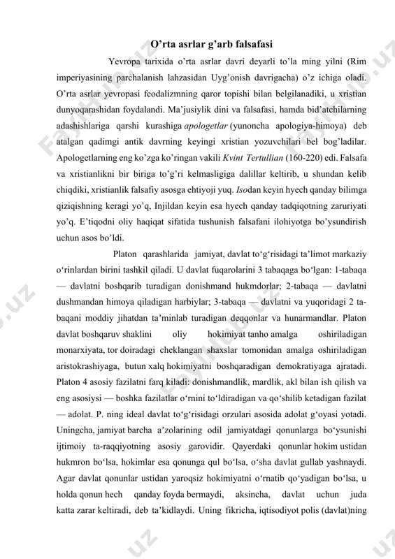 fazilatlar oʻrnini toʻldiradigan va qoʻshilib ketadigan fazilat — adolat. p. ning ideal davlat toʻgʻrisidagi orzulari asosida adolat gʻoyasi yotadi. uningcha, jamiyat barcha aʼzolarining odil jamiyatdagi qonunlarga boʻysunishi ijtimoiy ta-raqqiyotning asosiy garovidir. qayerdaki qonunlar hokim ustidan hukmron boʻlsa, hokimlar esa qonunga qul boʻlsa, oʻsha davlat gullab yashnaydi. agar davlat qonunlar ustidan yaroqsiz hokimiyatni oʻrnatib qoʻyadigan boʻlsa, u holda qonun hech qanday foyda bermaydi, aksincha, davlat uchun juda katta zarar keltiradi, deb taʼkidlaydi. uning fikricha, iqtisodiyot polis (davlat)ning gullab yash-nashi yoki tanazzuli omili hisoblanadi. i. ch. siyosatni emas, siyosat i. ch. ni bo-shqarishi kerak. jamiyatni barqaror holatdan chiqaradigan har qanday oʻzgarishlarga yoʻl qoʻyilmasligi zarur. platonning estetik qarashlarida borliq, hayot «abadiy gʻoya»larning taqlidi, nusxasi; sanʼat esa borliq, hayotning taqlidi, yaʼni taklidga taqlid, degan xulosaga asoslangan. u xudolarga boʻlgan eʼtiqodni qoʻllab-quvvatlagan, xudosizlarni qrralagan, davlatni boshqaruvchilar xudojoʻy boʻlishlari kerak, deb hisoblagan. falsafa tarixida platon taʼlimoti turlicha qabul qilingan. unga «ilohiy ustoz» (antik davr), xristian dunyoqarashining …