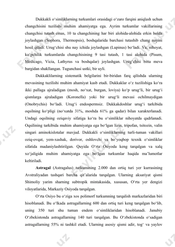 ovqat, yem-xashak, dorivor, oshlovchi va bo‘yoqbop texnik o‘simliklar sifatida madaniylashtirilgan. quyida o‘rta osiyoda keng tarqalgan va xalq xo‘jaligida muhim ahamiyatga ega bo‘lgan turkumlar haqida ma’lumotlar keltiriladi. astragal (astragalus) turkumining 2.000 dan ortiq turi yer kurrasining avstraliyadan tashqari barcha qit’alarida tarqalgan. ularning aksariyat qismi shimoliy yarim sharning subtropik mintakasida, xususan, o‘rta yer dengizi viloyatlarida, markaziy osiyoda tarqalgan. o‘rta osiyo bu o‘ziga xos polimorf turkumning tarqalish markazlaridan biri hisoblanadi. bu o‘lkada astragallarning 600 dan ortiq turi keng tarqalgan bo‘lib, uning 350 turi shu tuman endem o‘simliklaridan hisoblanadi. janubiy o‘zbekistonda astragallarning 140 turi tarqalgan. bu o‘zbekistonda o‘sadigan astragallarning 55% ni tashkil etadi. ularning asosiy qismi adir, tog‘ va yaylov mintaqalarida tarqalgan bo‘lib, muhim yem-xashak o‘simliklardan hisoblanadi. tosh va shag‘al aralash tog‘ oldi va tog‘ zonalarida o‘suvchi balandligi 30-60 sm keladigan isfahon astragali (astragalus isphaganicus), balandligi 30-80 sm ga qadar bo‘lgan ko‘p yillik boysun astragali (a. boisunensis), balandligi 70-120 sm bo‘lgan mevali astragal, (a. …