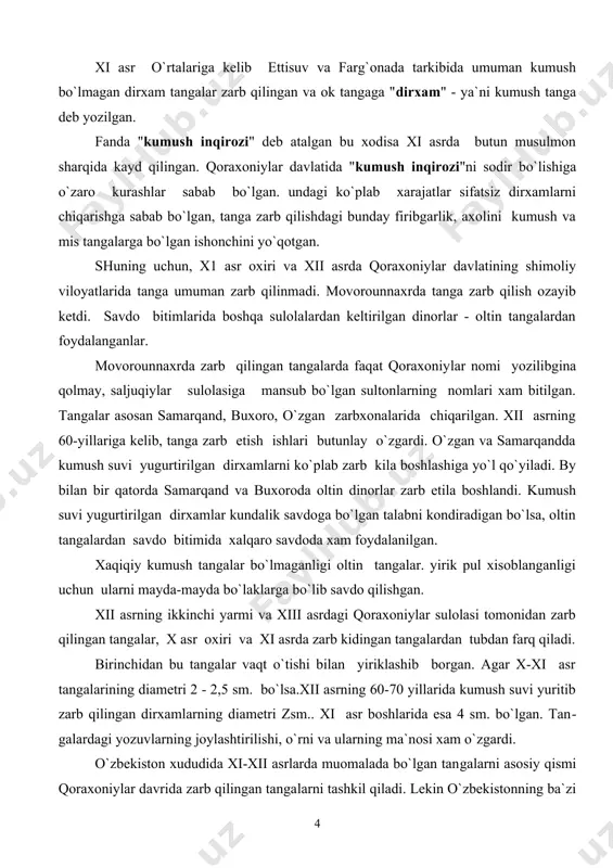 bo`lib savdo qilishgan. xii asrning ikkinchi yarmi va xiii asrdagi qoraxoniylar sulolasi tomonidan zarb qilingan tangalar, x asr oxiri va xi asrda zarb kidingan tangalardan tubdan farq qiladi. birinchidan bu tangalar vaqt o`tishi bilan yiriklashib borgan. agar x-xi asr tangalarining diametri 2 - 2,5 sm. bo`lsa.xii asrning 60-70 yillarida kumush suvi yuritib zarb qilingan dirxamlarning diametri zsm.. xi asr boshlarida esa 4 sm. bo`lgan. tan​galardagi yozuvlarning joylashtirilishi, o`rni va ularning ma`nosi xam o`zgardi. o`zbekiston xududida xi-xii asrlarda muomalada bo`lgan tan​galarni asosiy qismi qoraxoniylar davrida zarb qilingan tanga​larni tashkil qiladi. lekin o`zbekistonning ba`zi janubiy tumanlari, ya`ni termiz g`aznaviylar, keyinchalik temuriylar davlati tarkibiga kirgan. bu erlarda g`aznaviylar va temuriylar tomoni​dan zarb qilingan tangalar muomalada bo`lgan. xorazmda anushteginiylar sulolasi vakili muxammad ibn tekesh davridan muntazam ravishda tangalar zarb qilingan. sulton faqat xorazmda tanga zarb qilmay, balki samarqand, buxoro, o`zgan va marv shaxarlarida, shuningdek movorounnaxrdan tashqarida xam mis kumush suvi yugurtirilgan kumush va oltin …