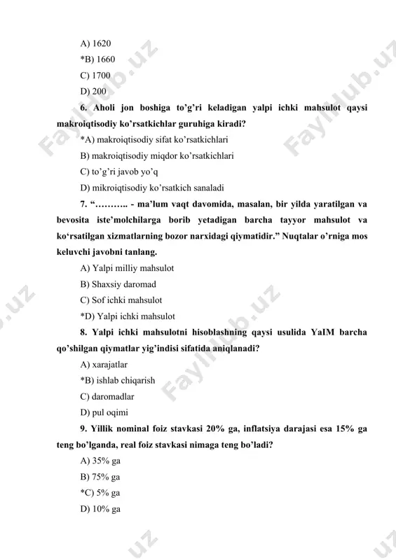 sifatida aniqlanadi? a) xarajatlar *b) ishlab chiqarish c) daromadlar d) pul oqimi 9. yillik nominal foiz stavkasi 20% ga, inflatsiya darajasi esa 15% ga tеng bo’lganda, rеal foiz stavkasi nimaga tеng bo’ladi? a) 35% ga b) 75% ga *c) 5% ga d) 10% ga 10. agar iste’mol o’zgarishi 15 ga, daromad o’zgarishi 20 ga teng bo’lsa, iste’molga chegaralangan moyillikni miqdorini aniqlang. *a) 75 % b) 133 % c) 35 % d) 5 % 11. pul emissiyasi bilan qaysi bank shug’ullanadi? a) har qanday bank b) mamlakatdagi tijorat banklaridan biriga davlat tomonidan yuklatiladi *c) markaziy bank d) tashqi iqtisodiy faoliyat banki 12. iste'mol va jamg'arish hajmlarining yigindisi nimaga teng? a) iqtisodiy o'sish sharoitida daromaddan ortib ketadi b) doimo daromaddan kam *c) tasarrufdagi daromadga teng d) milly daromadga teng 13. xarajatlar yig’indisi bo’yicha hisoblangan yaimga quyidagi ko’rsatkichlardan qaysi biri kiritilmaydi? *a) ish haqi va xizmat haqi b) yalpi investitsiyalar c) tovar va …