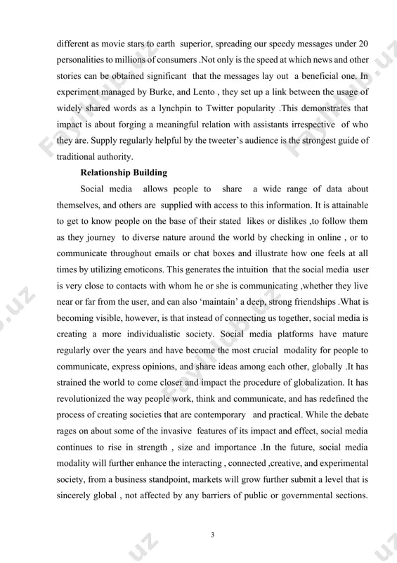 at their fingertips, celebrities ,legislators ,businesses and others are capable to get an spectators the size of which would have appeared completely laughable even 20 years ago .twitter has been the predominant communication equipment for individual as different as movie stars to earth superior, spreading our speedy messages under 20 personalities to millions of consumers .not only is the speed at which news and other stories can be obtained significant that the messages lay out a beneficial one. in experiment managed by burke, and lento , they set up a link between the usage of widely shared words as a lynchpin to twitter popularity .this demonstrates that impact is about forging a meaningful relation with assistants irrespective of who they are. supply regularly helpful by the tweeter’s audience is the strongest guide of traditional authority. relationship building social media allows people to share a wide range of data about themselves, …