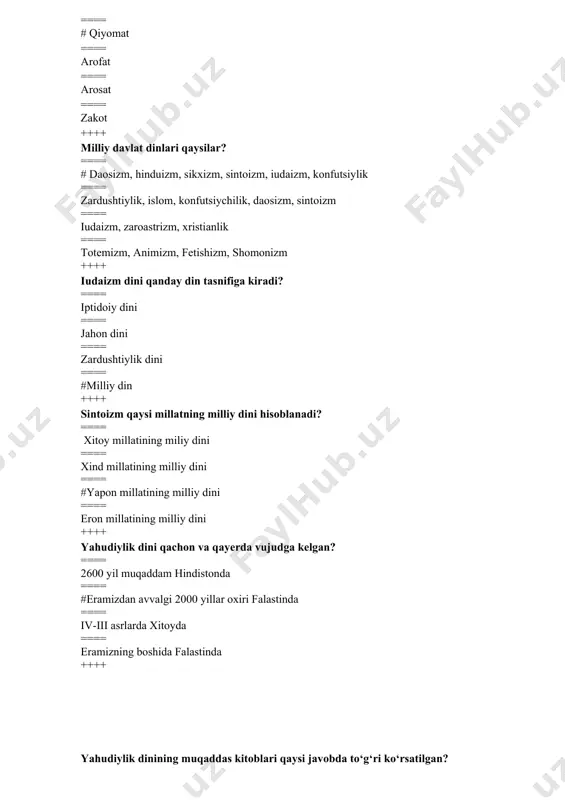 ik dini ta'limoti nimaga asoslangan? ==== missiya-xoloskorning kеlishiga. ==== #kastalarga ==== ta'limot “dao” asosiga ==== olam qarama-qarshiliklar kurashi asosiga qurilgan ta'limotga ++++ yahudiylik ta'limotiga ko‘ra olamni yaratuvchi yagona xudo dеb kim ataladi? ==== iso ==== sidxartha ==== vishnu ==== #yaxvе ++++ buddaviylikning muqaddas kitobi qaysi javobda to‘g‘ri ko‘rsatilgan? ==== tavrot ==== avеsto ==== injil ==== #tripitaka ++++ braxmanlik kastalari nеchta kastadan iborat? ==== 6 ta ==== 8 ta ==== #4 ta ==== 3 ta ++++ yahudiylarni ruhoniysi kim dеb ataladi? ==== monax ==== pop ==== #ravvin ==== papa ++++ daosizm qachon va qayеrda paydo bo‘lgan ==== milloddan avvalgi ii-i asr xitoyda ==== milloddan avvalgi iii-ii asr yaponiyada ==== #milloddan avvalgi iv-iii asr xitoyda ==== milloddan avvalgi v-iv asr yaponiyada ++++ daosizm asoschisi kim? ==== # lao-tszi ==== konfuttsiy ==== zardusht ==== budda ++++ “dao” so‘zining ma'nosi nima? ==== hayot ==== #yo‘l ==== tirilish ==== nurlangan ++++ daosizmning asosiy manbasi qaysi? …