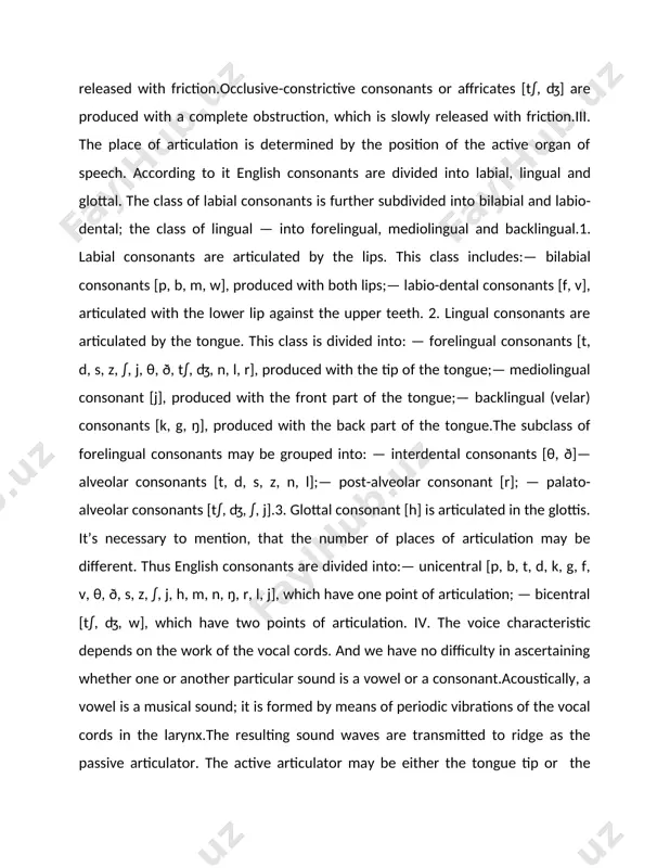 difficulty in ascertaining whether one or another particular sound is a vowel or a consonant.acoustically, a vowel is a musical sound; it is formed by means of periodic vibrations of the vocal cords in the larynx.the resulting sound waves are transmitted to ridge as the passive articulator. the active articulator may be either the tongue tip or the tongue blade -- diacritic symbols can be used if it matters which. english postalveolars include.linguists have traditionally used very inconsistent terminology in referring to the postalveolar poa. some of the terms you may encounter for it include: palato-alveolar, alveo-palatal, alveolo-palatal, and even especially among english-speakers palatal. many insist that palato-alveolar and alveo(lo)-palatal are two different things -- though they don't agree which is which. "postalveolar", the official term used by the international phonetic association, is unambiguous, not to mention easier to spell.retroflexin retroflex sounds, the tongue tip is curled up and back. …