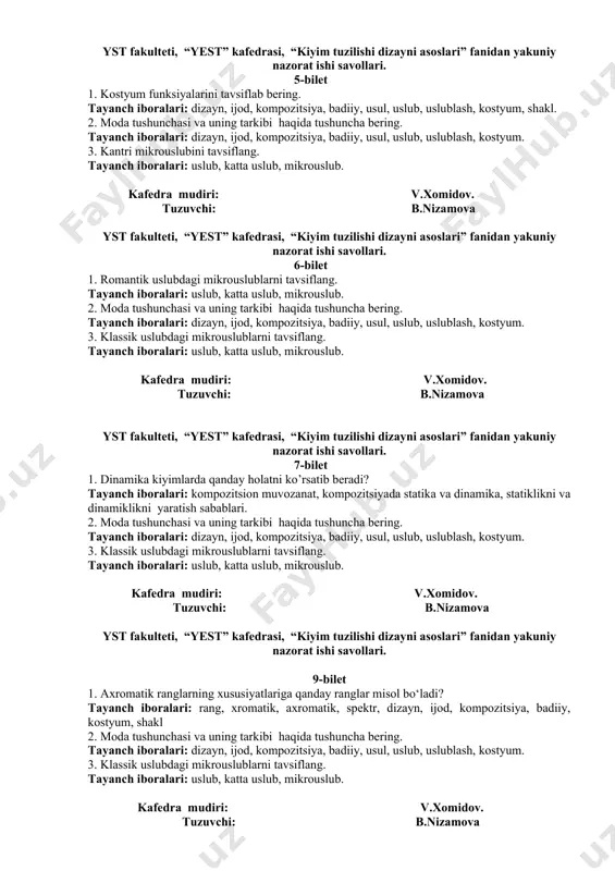 “kiyim tuzilishi dizayni asoslari” fanidan yakuniy nazorat ishi savollari. 5-bilet 1. kostyum funksiyalarini tavsiflab bering. tayanch iboralari: dizayn, ijod, kompozitsiya, badiiy, usul, uslub, uslublash, kostyum, shakl. 2. moda tushunchasi va uning tarkibi haqida tushuncha bering. tayanch iboralari: dizayn, ijod, kompozitsiya, badiiy, usul, uslub, uslublash, kostyum. 3. kantri mikrouslubini tavsiflang. tayanch iboralari: uslub, katta uslub, mikrouslub. kafedra mudiri: v.xomidov. tuzuvchi: b.nizamova yst fakulteti, “yest” kafedrasi, “kiyim tuzilishi dizayni asoslari” fanidan yakuniy nazorat ishi savollari. 6-bilet 1. romantik uslubdagi mikrouslublarni tavsiflang. tayanch iboralari: uslub, katta uslub, mikrouslub. 2. moda tushunchasi va uning tarkibi haqida tushuncha bering. tayanch iboralari: dizayn, ijod, kompozitsiya, badiiy, usul, uslub, uslublash, kostyum. 3. klassik uslubdagi mikrouslublarni tavsiflang. tayanch iboralari: uslub, katta uslub, mikrouslub. kafedra mudiri: v.xomidov. tuzuvchi: b.nizamova yst fakulteti, “yest” kafedrasi, “kiyim tuzilishi dizayni asoslari” fanidan yakuniy nazorat ishi savollari. 7-bilet 1. dinamika kiyimlarda qanday holatni ko’rsatib beradi? tayanch iboralari: kompozitsion muvozanat, kompozitsiyada statika va dinamika, statiklikni …