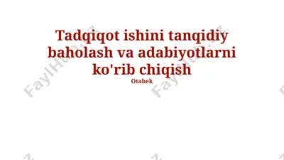 tadqiqot ishini tanqidiy baholash va adabiyotlarni ko‘rib chiqish — PPTX