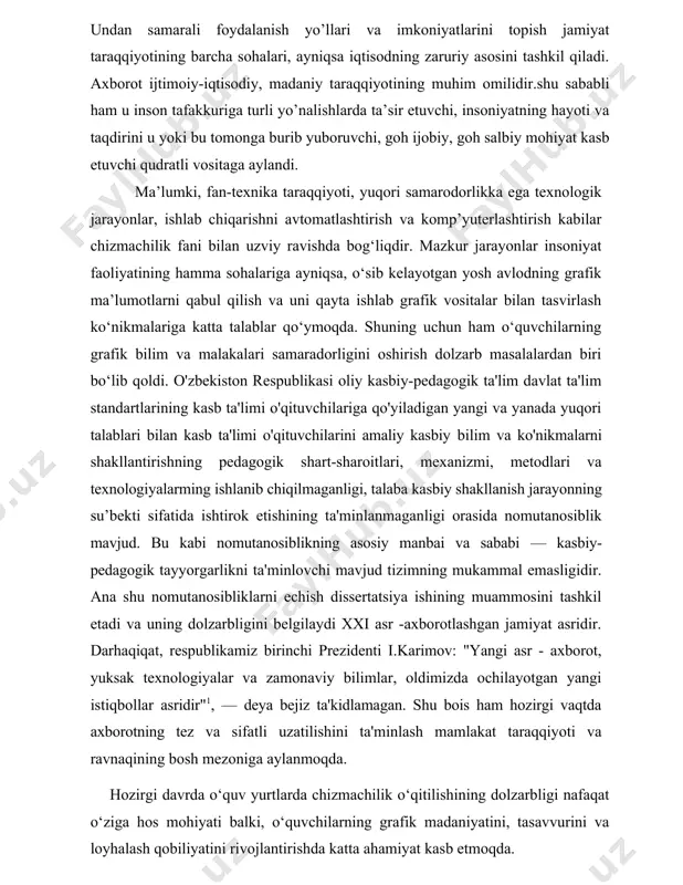ekiston respublikasi oliy kasbiy-pedagogik ta'lim davlat ta'lim standartlarining kasb ta'limi o'qituvchilariga qo'yiladigan yangi va yanada yuqori talablari bilan kasb ta'limi o'qituvchilarini amaliy kasbiy bilim va ko'nikmalarni shakllantirishning pedagogik shart-sharoitlari, mexanizmi, metodlari va texnologiyalarming ishlanib chiqilmaganligi, talaba kasbiy shakllanish jarayonning su’bekti sifatida ishtirok etishining ta'minlanmaganligi orasida nomutanosiblik mavjud. bu kabi nomutanosiblikning asosiy manbai va sababi — kasbiy-pedagogik tayyorgarlikni ta'minlovchi mavjud tizimning mukammal emasligidir. ana shu nomutanosibliklarni еchish dissertatsiya ishining muammosini tashkil etadi va uning dolzarbligini belgilaydi xxi asr -axborotlashgan jamiyat asridir. darhaqiqat, respublikamiz birinchi prezidenti i.karimov: "yangi asr - axborot, yuksak texnologiyalar va zamonaviy bilimlar, oldimizda ochilayotgan yangi istiqbollar asridir"1, — deya bejiz ta'kidlamagan. shu bois ham hozirgi vaqtda axborotning tez va sifatli uzatilishini ta'minlash mamlakat taraqqiyoti va ravnaqining bosh mezoniga aylanmoqda. hozirgi davrda o‘quv yurtlarda chizmachilik o‘qitilishining dolzarbligi nafaqat o‘ziga hos mohiyati balki, o‘quvchilarning grafik madaniyatini, tasavvurini va loyhalash qobiliyatini rivojlantirishda katta ahamiyat kasb etmoqda. o‘quvchilarga ijodiy mazmundagi grafik bilim, …