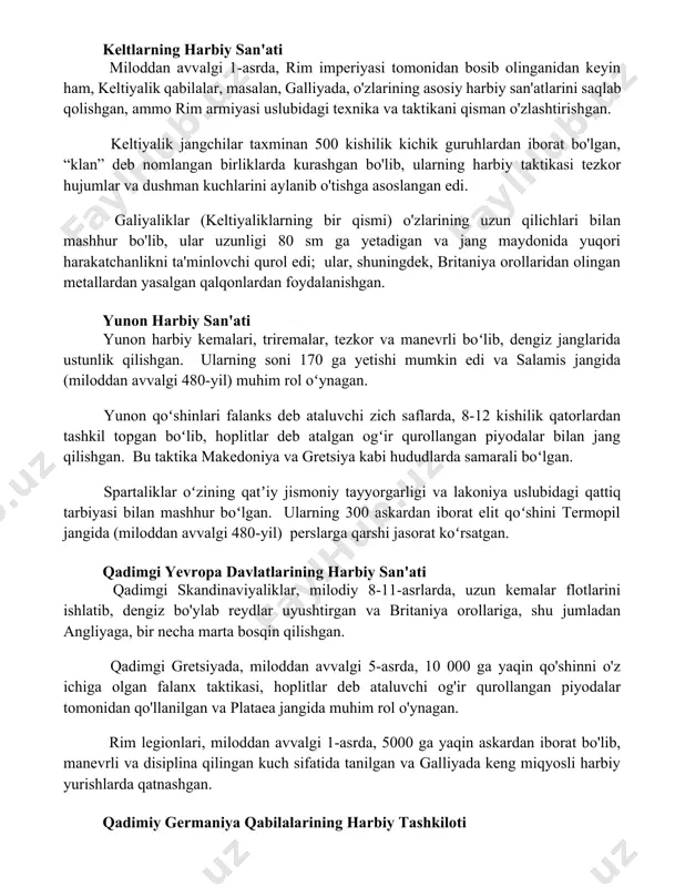 qabilalar, masalan, galliyada, o'zlarining asosiy harbiy san'atlarini saqlab qolishgan, ammo rim armiyasi uslubidagi texnika va taktikani qisman o'zlashtirishgan. keltiyalik jangchilar taxminan 500 kishilik kichik guruhlardan iborat bo'lgan, “klan” deb nomlangan birliklarda kurashgan bo'lib, ularning harbiy taktikasi tezkor hujumlar va dushman kuchlarini aylanib o'tishga asoslangan edi. galiyaliklar (keltiyaliklarning bir qismi) o'zlarining uzun qilichlari bilan mashhur bo'lib, ular uzunligi 80 sm ga yetadigan va jang maydonida yuqori harakatchanlikni ta'minlovchi qurol edi; ular, shuningdek, britaniya orollaridan olingan metallardan yasalgan qalqonlardan foydalanishgan. yunon harbiy san'ati yunon harbiy kemalari, triremalar, tezkor va manevrli boʻlib, dengiz janglarida ustunlik qilishgan. ularning soni 170 ga yetishi mumkin edi va salamis jangida (miloddan avvalgi 480-yil) muhim rol oʻynagan. yunon qoʻshinlari falanks deb ataluvchi zich saflarda, 8-12 kishilik qatorlardan tashkil topgan boʻlib, hoplitlar deb atalgan ogʻir qurollangan piyodalar bilan jang qilishgan. bu taktika makedoniya va gretsiya kabi hududlarda samarali boʻlgan. spartaliklar oʻzining qatʼiy jismoniy tayyorgarligi va lakoniya uslubidagi qattiq tarbiyasi …