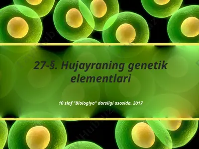 hujayraning genetik elementlari. 10 - sinf — PPTX