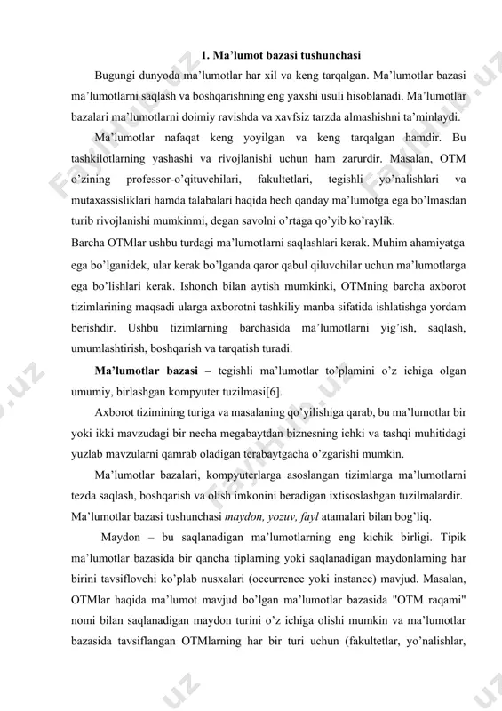 ar birini tavsiflovchi ko’plab nusxalari (occurrence yoki instance) mavjud. masalan, otmlar haqida ma’lumot mavjud bo’lgan ma’lumotlar bazasida "otm raqami" nomi bilan saqlanadigan maydon turini o’z ichiga olishi mumkin va ma’lumotlar bazasida tavsiflangan otmlarning har bir turi uchun (fakultetlar, yo’nalishlar, guruhlar, talabalar va boshqalar) ushbu saqlanadigan maydonning alohida nusxasi mavjud bo’ladi. yozuv – bu tegishli saqlanadigan maydonlar to’plamidir. bunday holda, saqlangan yozuvning nusxasi saqlanadigan maydonlarning tegishli nusxalari guruhidan iborat. fayl - bu bir xil turdagi saqlangan yozuvlarning barcha mavjud nusxalari to’plami. oddiylik uchun har qanday berilgan fayl faqat bitta turdagi saqlanadigan yozuvlarni o’z ichiga olishi mumkin deb qabul qilinadi. ushbu soddalashtirish keyingi mulohazalarga jiddiy ta’sir ko’rsatmaydi. ma’lumotlar bazasini loyihalash uchun axborot va ma’lumotlar o’rtasidagi farqni tushunib olish kerak. axborot - bu ma’lumotlarning ma’nosini ochib berish uchun qayta ishlash natijasidir. axborotdan qaror qabul qilish uchun asos sifatida foydalanish mumkin. masalan, otm professor-o’qituvchilari haqidagi ma’lumotlarning qisqacha tavsifi attestatsiya organlariga otm uchun attestatsiyani o’tkazish …