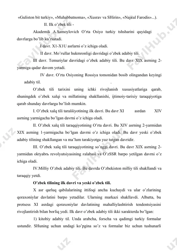 it turk» asariga kirgan qo’shiq, maqol va boshqa tipdagi tekstlar kiradi. bu davrning manbalariga. m.qoshғariyning «devonu luғatit turk»(x1 asr), a.yugnakiyning «hibatul haqoyiq» (xii asr), alining «qissai yusuf» (xiii asr), rabғo’ziyning «qissasi rabғo’ziy» va «qissasul anbiyo» (xiv) qutbning «xisrav va shirin» (xiv asr) hamda turli davlat yorliqlari, hujjatlari kiradi. yuqorida keltirilgan davrlar o’zaro ichki boғlangan, biri ikkinchisi uchun tarixiy zamon tayyorlagan. bu davrlar ijtimoiy- tarixiy nuqtai-nazardangina yemas, balki o’ziga xos lingvistik xususiyatlariga qarab ham farqlanadi. i davr tili uchun davrlashish hodisasi xarakterli bo’lsa, keyingi davrlar uchun y - lashish xarakterlidir. yeski o’zbek adabiy tilining dialektal asoslari borasida hozirgacha turli munozaralar mavjud . shuni aytish kerakki, lingvistik adabiyotlarda yeski o’zbek tilining xususiyatlari haqida gap borganda buyuk alisher -navoiy asarlariga asoslaniladi, chunki alisher navoiy o’zbek xalqining uluғ mutafakkiri, atošli shoiri va ulkan tilshunosi bo’lishi bilan birga yeski o’zbek adabiy tiliga asos solgan, uni shakllantirish va rivojlantirish ishiga hammadan ko’ra ko’p hissa qo’shgan bir …