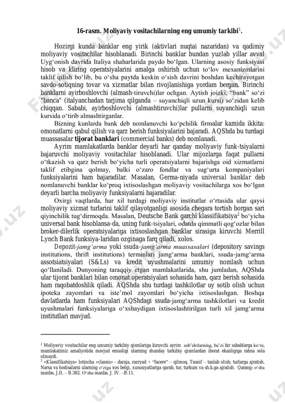 n yuzlab yillar avval uyg‘onish davrida italiya shaharlarida paydo bo‘lgan. ularning asosiy funksiyasi hisob va kliring operatsiyalarini amalga oshirish uchun to‘lov mexanizmlarini taklif qilish bo‘lib, bu o‘sha paytda keskin o‘sish davrini boshdan kechirayotgan savdo-sotiqning tovar va xizmatlar bilan rivojlanishiga yordam bergan. birinchi banklarni ayirboshlovchi (almash-tiruvchi)lar ochgan. aytish joizki, “bank” so‘zi "banca" (italyanchadan tarjima qilganda – suyanchiqli uzun kursi) so‘zidan kelib chiqqan. sababi, ayirboshlovchi (almashtiruvchi)lar pullarni suyanchiqli uzun kursida o‘tirib almashtirganlar. bizning kunlarda bank deb nomlanuvchi ko‘pchilik firmalar kamida ikkita: omonatlarni qabul qilish va qarz berish funksiyalarini bajaradi. aqshda bu turdagi muassasalar tijorat banklari (commercial banks) deb nomlanadi. ayrim mamlakatlarda banklar deyarli har qanday moliyaviy funk-tsiyalarni bajaruvchi moliyaviy vositachilar hisoblanadi. ular mijozlarga faqat pullarni o‘tkazish va qarz berish bo‘yicha turli operatsiyalarni bajarishga oid xizmatlarni taklif etibgina qolmay, balki o‘zaro fondlar va sug‘urta kompaniyalari funksiyalarini ham bajaradilar. masalan, germa-niyada universal banklar deb nomlanuvchi banklar ko‘proq ixtisoslashgan moliyaviy vositachilarga xos bo‘lgan deyarli barcha …