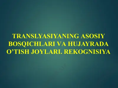 trаnslyasiyaning аsоsiy bоsqichlаri vа hujayradа o’tish jоylаri. rеkоgnisiya — PPTX