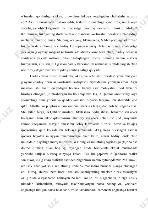 ham shu xil qarashga turtki beradi: «o`tmishga qora chaplash, shuning muqobilida o`z saltanatini ko`klarga ko`tarish totalitarizmning muqim aqidalaridan biri edi». a.qahhor hikoyasi ayni shu aqidani o`quvchiga singdirish maqsadida yozilgan, degan fikr maqolaning mazmun-mundarijasidan qizil ip bo`lib o`tadi. xo`sh, a.qahhor mazkur «ijtimoiy zakaz»ni qay yo`sin bajaripti? munaqqidning hikoyadagi bir epizod — amin va qobil bobo uchrashuvi xususidagi fikrlaridan javob topish mumkin bunga. maqola muallifi «o`g`ri»da tasvirlangan holat hayotda yuz berishi mumkinligini e`tirof etgani holda uning «sovuq, hissiyotsiz bayon etilgani tufayli san`atkorona ishlov berilganiga qaramay, ijtimoiy ma`no, sinfiy mohiyat doirasida qolishi»ni ta`kidlaydi. demak, bor gap tasvir manerasida — hissiyotsizlikda. hissiyotsizlik esa, yuqorida ko`rdik, adibning «xolis kuzatuvchi» mavqeida turganligidan kelib chiqadi. shu o`rinda tabiiy bir savol tug`iladi: modomiki yozuvchi maqsadi o`tmishni qoralashgina ekan, o`quvchini hikoya voqeligidan chetlatishi zarurmi edi? axir, munosabatini oshkor qilib, hislarini o`quvchiga «yuqtirib», uni hikoya voqeligiga olib kirganida bu maqsadga osonroq erishishi mumkin edi-ku?! ko`ramizki, hikoyaning ifoda va tasvir manerasi …