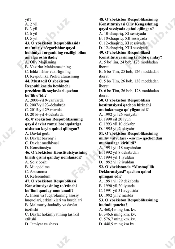 ’zbekiston respublikasida ma’muriy o’zgarishlar qaysi hokimiyat organining roziligi bilan amalga oshiriladi? a. oliy majlisning b. vazirlar mahkamasining c. ichki ishlar vazirligining d. respublika prokuraturasining 44. mustaqil o’zbekiston respublikasida beshinchi prezidentlik saylovlari qachon bo’lib o’tdi? a. 2000-yil 9-yanvarda b. 2007-yil 23-dekabrda c. 2015-yil 29-martda d. 2016-yil 4-dekabrda 45. 0‘zbekiston respublikasining qaysi davlat ramzi boshqalariga nisbatan keyin qabul qilingan? a. davlat gerbi b. davlat bayrog‘i c. davlat madhiyasi d. konstitusiya 46. o’zbekiston konstitutsiyasining kirish qismi qanday nomlanadi? a. so’z boshi b. muqaddima c. asosnoma d. referendum 47. o’zbekiston respublikasi konstitutsiyasining to’rtinchi bo’limi qanday nomlanadi? a. inson va fuqarolarning asosiy huquqlari, erkinliklari va burchlari b. ma’muriy-hududiy va davlat tuzilishi c. davlat hokimiyatining tashkil etilishi d. jamiyat va shaxs 48. o’zbekiston respublikasining konstitutsiyasi oliy kengashning qaysi sessiyada qabul qilingan? a. 10-chaqiriq, xi sessiyada b. 10-chaqiriq, xii sessiyada c. 12-chaqiriq, xi sessiyada d. 12-chaqiriq, xiii sessiyada 49. o’zbekiston respublikasi konstitutsiyasining tarkibi qanday? a. 5 bo’lim, …