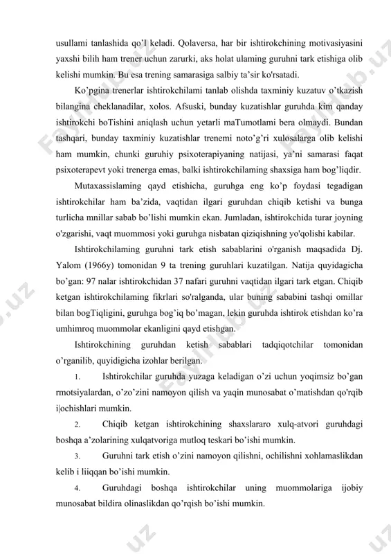 etgan ishtirokchining shaxslararo xulq-atvori guruhdagi boshqa a’zolarining xulqatvoriga mutloq teskari bo’ishi mumkin. 3. guruhni tark etish o’zini namoyon qilishni, ochilishni xohlamaslikdan kelib i liiqqan bo’ishi mumkin. 4. guruhdagi boshqa ishtirokchilar uning muommolariga ijobiy munosabat bildira olinaslikdan qo’rqish bo’ishi mumkin. agar yuqoridagilardan kelib chiqib, xulosa qiladigan bo’sak, guruhga keladigan ishtirokchilami diagnostika qilish, ulaming shaxs xususiyatiariga e’tibor lierish, tanlash kerak botadi. ayniqsa, maxsus muammolar doirasida tashkil etiladigan trening mashg’ulotlari uchun guruhni yigtshda trener yoki uning guruhda birga ishlaydigan yordamchisi guruhga qabul qilinadigan har bir ishtirokchi bilan individual suhbat olib borishi maqsadga muvofiqdir. bu suhbatdan maqsad guruhning har bir a’zosining motivini aniqlash orqali oldindan guruh motivasiyasini aniqlab olishdan iboratdir. individual suhbat jarayonida ishtirokchiga asosan quyidagi savollar bilan murojaat qilinadi: sizda, oilaviy (ota-onangiz, turmush o’rtog’ingiz, farzandingiz yoki boshqalar bilan) yoki ishda (rahbar yoki hamkasblaringiz bilan) qanaqadir muammolar bormi? treningda ishtirok etishga sizni nima majbur qilyapti? treningdan nima kutyapsiz? trening sizga nima beradi deb o’ylaysiz? …