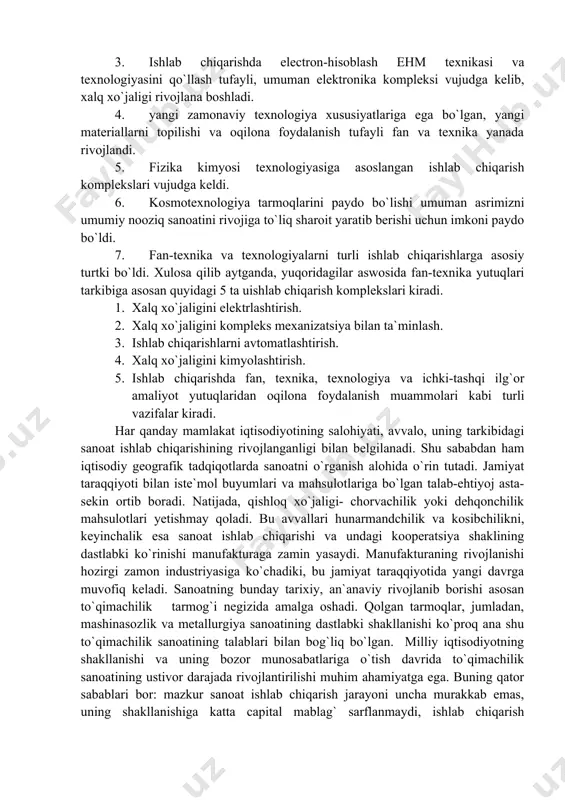 foydalanish muammolari kabi turli vazifalar kiradi. har qanday mamlakat iqtisodiyotining salohiyati, avvalo, uning tarkibidagi sanoat ishlab chiqarishining rivojlanganligi bilan belgilanadi. shu sababdan ham iqtisodiy geografik tadqiqotlarda sanoatni o`rganish alohida o`rin tutadi. jamiyat taraqqiyoti bilan iste`mol buyumlari va mahsulotlariga bo`lgan talab-ehtiyoj asta-sekin ortib boradi. natijada, qishloq xo`jaligi- chorvachilik yoki dehqonchilik mahsulotlari yetishmay qoladi. bu avvallari hunarmandchilik va kosibchilikni, keyinchalik esa sanoat ishlab chiqarishi va undagi kooperatsiya shaklining dastlabki ko`rinishi manufakturaga zamin yasaydi. manufakturaning rivojlanishi hozirgi zamon industriyasiga ko`chadiki, bu jamiyat taraqqiyotida yangi davrga muvofiq keladi. sanoatning bunday tarixiy, an`anaviy rivojlanib borishi asosan to`qimachilik tarmog`i negizida amalga oshadi. qolgan tarmoqlar, jumladan, mashinasozlik va metallurgiya sanoatining dastlabki shakllanishi ko`proq ana shu to`qimachilik sanoatining talablari bilan bog`liq bo`lgan. milliy iqtisodiyotning shakllanishi va uning bozor munosabatlariga o`tish davrida to`qimachilik sanoatining ustivor darajada rivojlantirilishi muhim ahamiyatga ega. buning qator sabablari bor: mazkur sanoat ishlab chiqarish jarayoni uncha murakkab emas, uning shakllanishiga katta capital mablag` sarflanmaydi, ishlab …