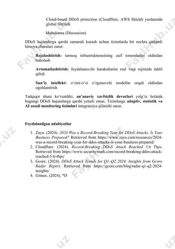 rqali xavfsizlikni ta’minlash samaradorligi tekshirildi. solishtirma metod: ddosga qarshi an’anaviy va ilg‘or texnologiyalar taqqoslandi (masalan, ids/ips tizimlari vs ai). natijalar (results) tadqiqot quyidagi muhim natijalarni ko‘rsatdi: 1. hujumlar tasnifi: volumetric attacks (udp flood, dns amplification) eng keng tarqalgan (43%). protocol-based attacks (tcp syn flood) 27% holatda uchraydi. application layer attacks (http get/post flood) murakkab aniqlanadi, lekin juda xavfli. 2. real hayotdagi holatlar: github (2018): 1.35 tbit/s google cloud (2020): 2.54 tbit/s aws (2020): 2.3 tbit/s estoniya (2007): hukumat xizmatlari falajlangan 3. himoya choralari: rate limiting yordamida ip-manzillar soni cheklanmoqda ai asosli tahlil yordamida trafikdagi anomaliyalar aniqlanmoqda cloud-based ddos protection (cloudflare, aws shield) yordamida global filtrlash muhokama (discussion) ddos hujumlarga qarshi samarali kurash uchun tizimlarda bir nechta qatlamli himoya choralari zarur: rejalashtirish: tarmoq infrastrukturasining zaif tomonlarini oldindan baholash avtomatlashtirish: foydalanuvchi harakatlarini real vaqt rejimida tahlil qilish sun’iy intellekt: o‘zini-o‘zi o‘rganuvchi modellar orqali oldindan ogohlantirish tadqiqot shuni ko‘rsatdiki, an’anaviy xavfsizlik devorlari yolg‘iz …