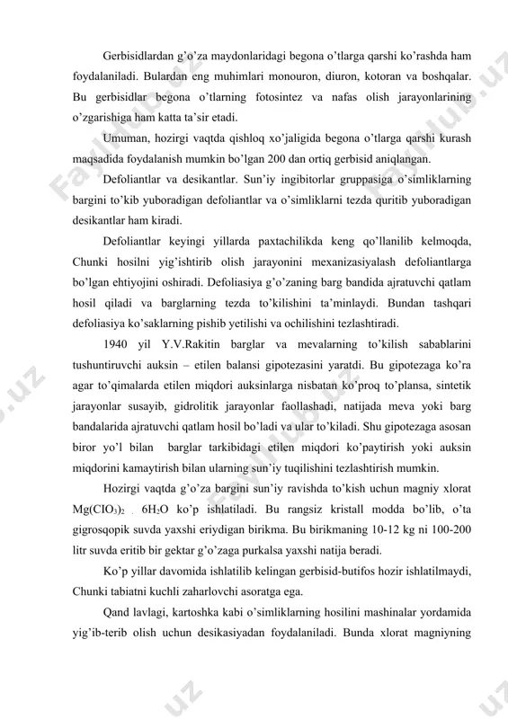 vaqtda g’o’za bargini sun’iy ravishda to’kish uchun magniy xlorat mg(cio3)2 . 6h2o ko’p ishlatiladi. bu rangsiz kristall modda bo’lib, o’ta gigrosqopik suvda yaxshi eriydigan birikma. bu birikmaning 10-12 kg ni 100-200 litr suvda eritib bir gektar g’o’zaga purkalsa yaxshi natija beradi. ko’p yillar davomida ishlatilib kelingan gerbisid-butifos hozir ishlatilmaydi, chunki tabiatni kuchli zaharlovchi asoratga ega. qand lavlagi, kartoshka kabi o’simliklarning hosilini mashinalar yordamida yig’ib-terib olish uchun desikasiyadan foydalaniladi. bunda xlorat magniyning yuqoriroq konsentrasiyali eritmasi ishlatiladi. ya’ni gektariga 25-30 kg gerbisid eritmasi tayyorlanib purkaladi defolyasiya va desikasiya usullaridan to’g’ri foydalanish natijasida o’simliklardan yuqori va sifatli hosilni mashinalar yordamida yig’ib olish mumkin. adabiyotlar 1. polevoy v.v. fiziologiya rasteniy. visshaya shkola, 1989, 464-s. 2. lebedev s.i. fiziologiya rasteniy. m.agropromizdat, 1988, 544-s. 3. rubin b.a. kurs fiziologii rasteniy. uchebnik. 1971 g. 4-ye izd. pererab. i dop. m.visshaya shkola, 1976, 4. libberet e.fiziologiya rasteniy. m.mir, 1976 5. xo’jayev j.x. o’simliklar fiziologiyasi. samarqand. 1993. 6. xo’jayev …
