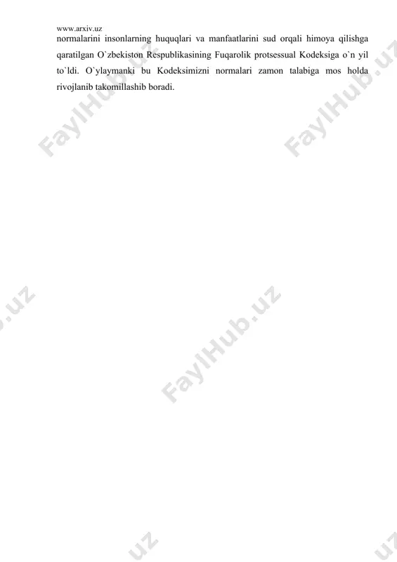 jamiyatni demokratlashtirish yo`llari haqida gapirar ekanmiz, bu mavzu dunyoda har doim ayniqsa, so`nggi paytlarda eng o`tkir dolzarb masalaga aylanib borayotganligini kuzatish mumikn va tabiiy hol deb qabul qilishimiz kerak” ligi to`g`risida bergan ko`rsatmalari ham, inson omilini hamma narsadan ulug` ekanligidan dalolat beradi. inson va fuqarolarning huquq hamda qonuniy manfaatlarini himoya qilish sud hokimiyatini amalga oshiruvchi sudlar tomonidan fuqarolik sud ishlarini yuritish asosida fuqarolik protsessual qonunchiligida ko`rsatilgan tartibda amalga oshiriladi. inson huquqlari va manfaatlarini sud orqali himoya qilishni fuqarolik protsessual qonunchiligisiz tasavvur qilib bo`lmaydi. bu yil o`zining barcha normalarini insonlarning huquqlari va manfaatlarini sud orqali himoya qilishga qaratilgan o`zbekiston respublikasining fuqarolik protsessual kodeksiga o`n yil to`ldi. o`ylaymanki bu kodeksimizni normalari zamon talabiga mos holda rivojlanib takomillashib boradi.
