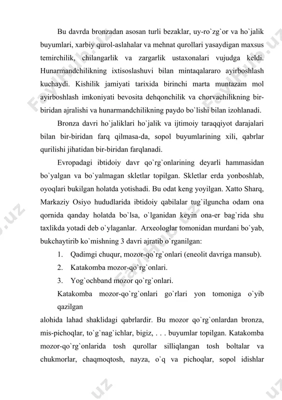da katakomba davri o`rniga yog`ochband davri keladi. yog`ochband-yog`och qabr, mdh hududlarida, shimoliy evropada ko`plab tarqalgan. go`rlarning ichiga murdalar yog`och tobutda qo`yilgan. shuning uchun ham bu qabrlar yog`ochband qabrlar deb ataladi. yog`ochband davri miloddan avvalgi ii ming yillikning o`rtalariga to`g`ri keladi. bu davrda dastali, teshikli boltalar keng tarqalgan. dastlab ular sharq mamlakatlaridagi yodgorliklardan topilgan. yog`ochband davrida metallurgiya va chorvachilikning, rivojlanishi boyliklar to`planishiga va xarbiy to`qnashuvlarning kuchayishiga olib keladi. jamiyatda moddiy boyliklarning ayrim kishilar qo`lida to`planishi jarayoni boshlanadi. bronza davriga oid bo`lgan qo`rg`onsiz qabrlar ham ko`p uchraydi. unda murdalar kuydirilgan. bunday xolat xarbiy evropada so`nggi bronza davri uchun xarakterlidir. bronza (jez) davri mozor-qo`rg`onlari o`rganilishi orqali bu davr haqida ma`lum tasavvurlarga ega bo`lindi. bu davr mozorlaridan «bo`yalgan va bukchaytirilgan» skletlar ko`plab topilgan. bu davrda kishilar murdalarga har xil rangdagi (ko`proq qizil, och qizil) tabiiy bo`yoqlar sepishgan. qizil va och qizil rang – jon, tirilish, qon ramzi hisoblangan. «bukchaytirilgan skletlar» - murdalarni yonboshlab, oyoqlari …