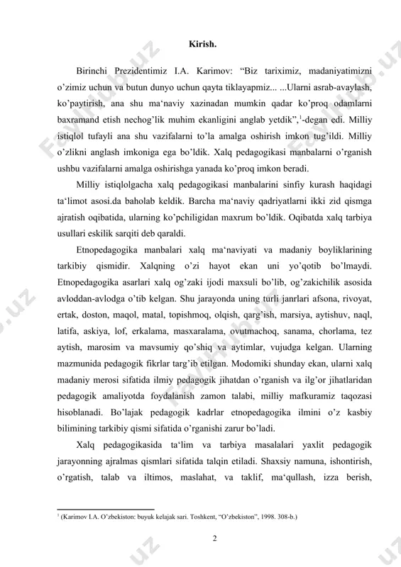 milliy mafkuramiz taqozasi hisoblanadi. bo’lajak pedagogik kadrlar etnopedagogika ilmini o’z kasbiy bilimining tarkibiy qismi sifatida o’rganishi zarur bo’ladi. xalq pedagogikasida ta‘lim va tarbiya masalalari yaxlit pedagogik jarayonning ajralmas qismlari sifatida talqin etiladi. shaxsiy namuna, ishontirish, o’rgatish, talab va iltimos, maslahat, va taklif, ma‘qullash, izza berish, rag’batlantirish va jazolash singari rang-barang tarbiya metodlari o’z aksini topganki ulardan xar qadamda pedagogik amaliyotda foydalanish mumkin. xalq pedagogikasida komil inson tarbiyasi faqat ota-onaning vazifasi emas, balki butun jamiyatning vazifasi sifatida talqin qilinada. ayni payt tarbiyada ota-ona, oilaning ahamiyati inkor qilinmaydi. “qush uyasida ko’rganini qiladi”, “onasini ko’rib qizini ol”, “bir bolaga yetti mahalla ota-ona” singari maqollar shundan darak beradi. demak, etnopedagogikada tarbiya ijtimoiy vazifa deb qaraladi. shunga o’xshash fikrlar bilan fanni o’rganish asnosida alohida mavzularni o’rganish jarayonida tanishamiz. har bir ijtimoiy tuzum kelajagi insoniyat istiqboli, kishilarning hayot va turmush darajasi fan va madaniyat taraqqiyoti bilan bevosita boq’liqdir. o`zbekiston mustaqillikka erishgandan keyin ta'lim-tarbiya sohasida, milliy odob-ahloqni …