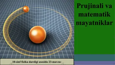 prujinali va matematik mayatniklar 10 - sinf — PPT