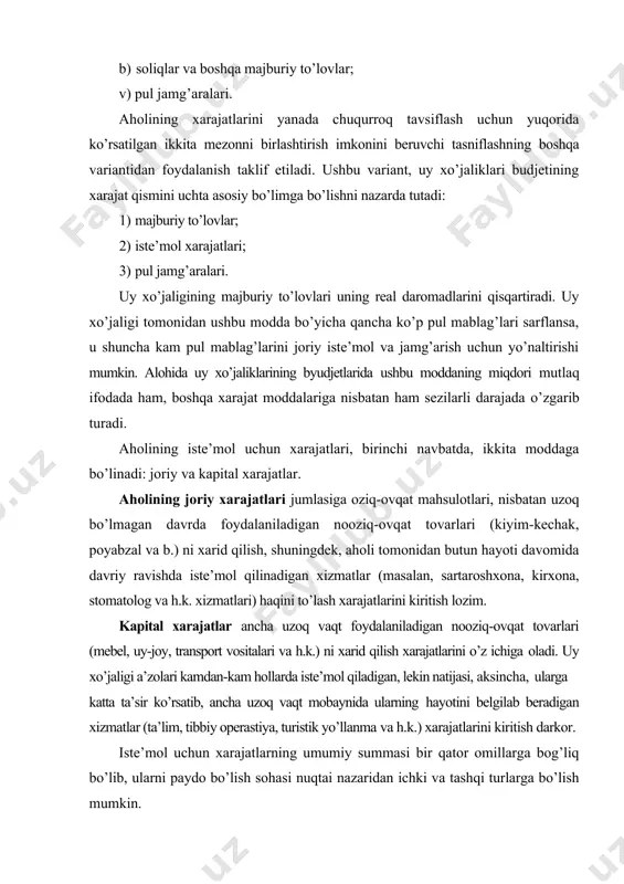 llik daromadlar miqdori; · ehtiyojlarning natural xo’jalik yuritish hisobidan ta’minlanish darajasi; · byudjetni yuritishni tashkil etish darajasi; · moddiy va ma’naviy ehtiyojlar darajasi. tashqi omillar jumlasiga quyidagilar kiradi: · iste’mol qilinadigan tovar va xizmatlar chakana narxlari darajasi; · tibbiyot, ta’lim, transport va h.k.larni moliyalash uchun yo’naltiriladigan davlat dotastiyalari miqdori; · uy xo’jaligining soliqlari va boshqa majburiy to’lovlari summasi; · milliy iqtisodiyotda iste’mol kreditining rivojlanganlik darajasi. aholi iste’moli: tarkibi va o’zgarishi iste’mol deganda, insonlarning moddiy va ma’naviy ehtiyojlarini qondirilish jarayoni tushuniladi. iste’molning maqsadli funkstiyasi chegaralangan resurslar sharoitida iste’molning umumiy darajasini oshirish bilan alohida ehtiyojlarni qondirishni maksimumlashtirishdan tarkib topadi. iste’mol tarkibi - bu xarajat elementlari yoki natural iste’mol turlari, bevosita berilgan mahsulot turi uchun xarakterli bo’lgan birlikda yoki qiymat ko’rinishidagi o’zaro munosabatidan iborat. kishilar o’z daromadlarini, birinchi navbatda, eng zarur hayotiy ehtiyojlarini qondirish uchun ishlatadilar, ya’ni iste’molga sarflaydilar. iste’moldan ortgan qismini esa turli maqsadlar uchun jamg’aradilar. daromadda jamg’arish bilan iste’mol ulushi teskari …