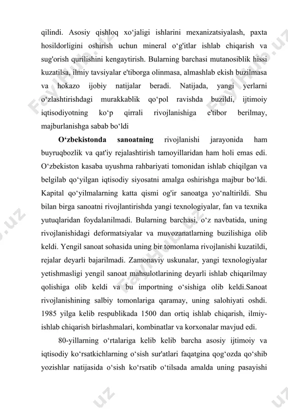 antirishga qaratildi. 1986 yildan mamlakat iqtisodiy ahvoli yomonlashdi, 1987 yil yanvaridan ishlab chiqarish sur'atlari keskin pasaydi. 1 - bosqich mag'lub bo‘ldi. qayta qurishning birinchi bosqichi 1985-1986 yillarni o‘z ichiga oldi. uning ikkinchi bosqichi 1987-1989 yillarni o‘z ichiga oldi. ammo o‘zidan kutilgan natijani bermadi. 1987- yildagi mavjud siyosiy tuzumni va iqtisodiyotga partiyaviy rahbarlikni saqlab qolgan holda xo‘jalik mexanizmini isloh qilish yo‘lidagi urinish ham samara bermadi. iqtisodiy islohotlar tez orada qotib qolgan ijtimoiy-siyosiy tizimga urilib barbod bo‘idi, hech qanday samara bermadi. 2. markazning o‘zbekistondagi qatag‘on siyosati. “paxta ishi”, “o‘zbek ishi”. mana shunday tarixiy bir vaziyatda sovet hokimiyati tomonidan o‘zbekiston sharoitida “paxta ishi”, “o‘zbek ishi” deb atalgan siyosat amalga oshirildi. yillar davomida partiyaning paxta hosildorligini oshirish uchun ketma ket berib kelgan besh yillik rejalari yerlarning chala o‘zlashtirib, belgilangan vaqtda “topshirishga”, yerning meliorativ holatini buzilishiga, ketma-ket bir xil ekinlar ekib, katta miqdordagi sarf-harajat qilinishiga sabab bo‘la boshladi. biroq, bu sarf-harajatlar o‘zini oqlamas, markaz esa …