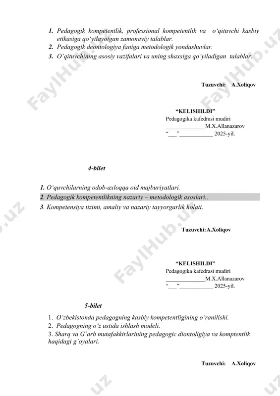 uzuvchi: a.xoliqov “kelishildi” pedagogika kafedrasi mudiri ______________m.x.allanazarov “___”____________ 2025-yil. 7-bilet 1. oliy ta’lim o’qituvchisining kasbiy kompetentligi. 2. bo’lajak o’qituvchilarni tayyorlashning nazariy va amaliy asoslari. 3. hozirgi davrda oliy ta`lim o‘qituvchilarning kasbiy mahoratini takomillashtirish. tuzuvchi: a.xoliqov “kelishildi” pedagogika kafedrasi mudiri ______________m.x.allanazarov “___”____________ 2025-yil. 8-bilet 1. “kompetentlik” tushunchasining mohiyati. 2. pedagogik kasbiy kompetentlik turlari. 3. pedagoglarda kasbiy kompetentlik sifatlarini rivojlantirish. tuzuvchi: a.xoliqov “kelishildi” pedagogika kafedrasi mudiri ______________m.x.allanazarov “___”____________ 2025-yil. 9-bilet 1.kasbiy kompetentsiya va uning shakllanish bosqichlari. 2.o‘qituvchining kasbiy kompetensiyasi tizimi – pedagogik mahorat orqali namoyon bo‘lishi. 3.kasbiy tayyorgarlik modelini shakllantirish. tuzuvchi: a.xoliqov “kelishildi” pedagogika kafedrasi mudiri ______________m.x.allanazarov “___”____________ 2025-yil. 10-bilet 1.o‘qituvchi mehnatini ilmiy asosda tashkil etishda pedagogik mahoratning roli 2.o‘qituvchining pedagogik texnikasi 3.pedagogik faoliyatga ta’sir qiluvchi obyektiv–shaxsiy omillar tuzuvchi: a.xoliqov “kelishildi” pedagogika kafedrasi mudiri ______________m.x.allanazarov “___”____________ 2025-yil. 11-bilet 1.o‘qituvchining ijodkorligi va mehnatda faolligi. 2.pedagogik faoliyatning o’ziga xos xususiyatlari. 3.pedagogik mahoratni tarkib toptirish va shakllantirish yo’llari. tuzuvchi: a.xoliqov “kelishildi” pedagogika kafedrasi mudiri ______________m.x.allanazarov …