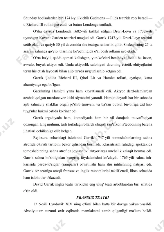 ngan. eng muhimi, turli toifadagi rollarda chiqish san'atkor is'tedodining barcha jihatlari ochilishiga olib kelgan. rejissura sohasidagi islohotni garrik 1747-yili tomoshabinlarning sahna atrofida o'tirish tartibini bekor qilishdan boshladi. klassitsizm ruhidagi spektaklda tomoshabinning sahna atrofida joylashuvi aktyorlarga unchalik xalaqit bermas edi. garrik sahna bo'shlig'idan kengroq foydalanishni ko'zlaydi. 1765-yili sahna ich-karisida parda-to'siqlar (rampalar) o'rnatilishi ham shu intilishning natijasi edi. garrik o'z teatriga atoqli fransuz va ingliz rassomlarini taklif etadi, libos sohasida ham islohotlar o'tkazadi. devid garrik ingliz teatri tarixidan eng ulug' teatr arboblaridan biri sifatida o'rin oldi. fransuz teatri 1715-yili lyudovik xiv ning o'limi bilan katta bir davrga yakun yasaldi. absolyutizm tuzumi oxir oqibatda mamlakatni xarob qilganligi ma'lum bo'ldi. fransuz ma'rifatparvarlari nodonlikni qoralab, ommaga bilim tarqatish uchun kurashdilar. eski tuzumni asoslashga qaratilgan, taraqqiyotga to'siq bo'luvchi har qanday urinish qoloqlik, johillik, nodonlik deb e'lon qilindi. deni didroning tadqiqotlari tufayli olamga materialistik qarash nuqtayi nazarining shakllanishiga asos yaratiladi. ma'rifatparvarlik teatri rivojida fransuz teatri yangi davr …