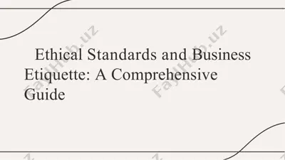 ethical standards and business etiquette: a comprehensive guide — PPTX