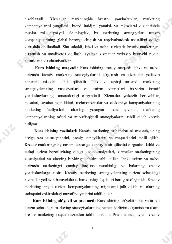 imidjini yaratishga qanday ta’sir qilishi haqida bo‘ladi. kurs ishini bajarish uchun boshlang‘ich ma’lumotlar: kurs ishini bajarish uchun ichki va tashqi turizm bozorlariga oid statistik ma’lumotlar, marketing strategiyalari va kreativ yondashuvlarni qo‘llagan turizm kompaniyalarining tajribasi, shuningdek, turizm sohasidagi asosiy tendensiyalar haqidagi ilmiy va amaliy adabiyotlar tahlil qilinadi. kurs ishining ilmiy-amaliy ahamiyati: kreativ marketingning turizm sohasidagi roli va ahamiyati, ayniqsa, raqobatning kuchayishi va global iqtisodiyotning o‘zgaruvchan sharoitida, turizm kompaniyalarining muvaffaqiyatli ishlashiga bevosita ta’sir qiladi. shu bois, kurs ishining ilmiy-amaliy ahamiyati yuqori bo‘lib, u turizm sohasidagi xizmatlar yetkazib beruvchilarning marketing strategiyalarini takomillashtirish, shuningdek, yangi marketing yondashuvlarini joriy etish imkoniyatlarini ochib beradi. bunday yondashuvlar, o‘z navbatida, mamlakatimizda turizmni rivojlantirish, ichki va tashqi sayyohlar oqimini oshirishga yordam beradi. kurs ishining tarkibi: kurs ishi tarkibiy jihatdan kirish, 2 ta bob va 5 bo‘limdan iborat asosiy qism, xulosa va takliflar hamda foydalanilgan adabiyotlar ro‘yxatidan iborat. ishning kirish qismida mavzuning dolzarbligi, o‘rganilganlik darajasi, ishning maqsadi va vazifalari, ishning …