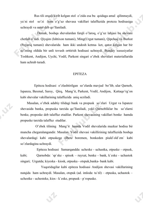a unlisini qo’shib talaffuz qilinadi. bu hol ko’pincha undoshlarning sk, nk.shakllaridan so’ng yuz beradi. masalan, otpusk - otpuska, blank - blanka, tank - tanka, bank- banka kabi. shuni aytish kerakki, 1956-yilgi o’zbek tili imlosi me`yori qonunlashganiga qadar hozirgi o’zbek adabiy tilida ham epiteza hodisasi hisoblangan so’zlar faqat lahja va shevalar bilan bog’lanar edi. 1956 -yildan boshlab o’zbek adabiy tili qoidasi qabul kilindi va to’la rasmiy tus oldi. qisqasi, epiteza hodisasi o’zlashtirilgan so’zlarda ko’proq mavjud bo’lib, o’zbek xalq shevalari vakillarining talaffuzida uchraydi. epenteza epenteza hodisasi o’zbek tilining hamma shevalarida qo’llaniladi. ayniqsa, qarnob, xo’jatug’, qang’li, baxmal, mang’it, ming kabi shevalarda esa u yanada oydinlashadi. masalan, adabiy tilidagi davr so’zi qarnob shevasida esa duvir shaklida uchraydi. qiyos kiling: qarnobda – dekelet, kerekt`r, t`renvey; urgutda – daqolot, tirektir, tiranvoy. adabiy tilda - doklad, traktor, tramvay. o’zbek tilining kattaqo’rg’on va uning atrofidagi shevalarda ham xuddi qarnob va urgut shevalaridagi singari epenteza hodisasi kuchli saqlangan. masalan, …