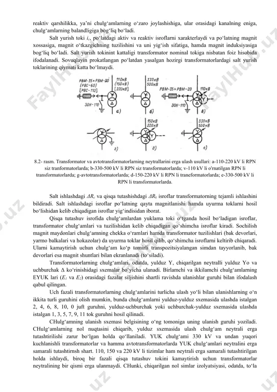 iborat bo‘ladi: (8.1) uch chulg‘amli transformatorlarda chulg‘amlarning har qaysi jufti uchun transformatsiya koeffitsienti aniqlanadi: yuk va pk; yuk va o‘k; o‘k va pk. transformatorlarning nominal toklari deb, chulg‘amlarning zavod pasportida qo‘rsatilgan toklarining qiymatiga aytilib, transformatorning ana shu toklarda uzoq vaqt normal ishlashiga yo‘l qo‘yiladi. transformatorning istalgan bir chulg‘amining nominal toki uning nominal quvvati bilan nominal kuchlanishidan aniqlanadi. qisqa tutashuv kuchlanishi uk-shunday kuchlanishki, transformatorning chulg‘amlaridan biriga shu kuchlanish berilganda, boshqa chulg‘amiga qisqa tutashgan bo‘lsa, undan o‘tayotgan tok nominal miqdoriga teng bo‘ladi. qisqa tutashuv kuchlanishi transformator kuchlanishining pasayish kattaligini aniqlab, uning chulg‘amlaridagi to‘la qarshilikni xarakterlaydi. uch chulg‘amli transformatorda qisqa tutashuv kuchlanishi uning istalgan bir juft chulg‘ami uchun, uchinchi chulg‘ami uzib ko‘yilib aniqlanadi. shunday qilib, uch chulg‘amli transformator uk ning uchta qiymatiga ega bo‘ladi. hamma transformatorlar uchun kisqa tutashuv kuchlanishi nominal kuchlanishga nisbatan foiz hisobida ifodalanadi: (8.2) bunda ua-transformatorning aktiv qarshiligiga bog‘liq bo‘lgan qisqa tutashuv kuchlanishining aktiv tashkil etuvchisi; ur-transformatorning reaktiv (induktiv) qarshiligiga …