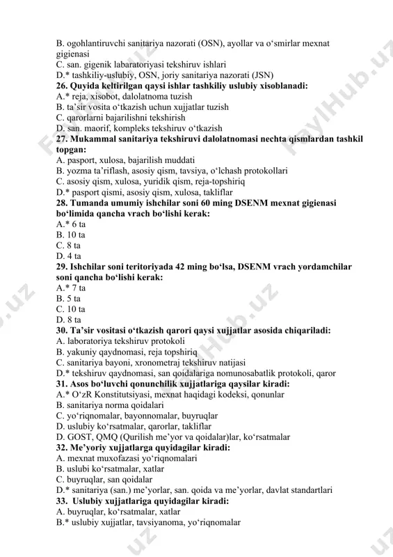 ajarilish muddati b. yozma ta’riflash, asosiy qism, tavsiya, o‘lchash protokollari c. asosiy qism, xulosa, yuridik qism, reja-topshiriq d.* pasport qismi, asosiy qism, xulosa, takliflar 28. tumanda umumiy ishchilar soni 60 ming dsenm mexnat gigienasi bo‘limida qancha vrach bo‘lishi kerak: a.* 6 ta b. 10 ta c. 8 ta d. 4 ta 29. ishchilar soni teritoriyada 42 ming bo‘lsa, dsenm vrach yordamchilar soni qancha bo‘lishi kerak: a.* 7 ta b. 5 ta c. 10 ta d. 8 ta 30. ta’sir vositasi o‘tkazish qarori qaysi xujjatlar asosida chiqariladi: a. laboratoriya tekshiruv protokoli b. yakuniy qaydnomasi, reja topshiriq c. sanitariya bayoni, xronometraj tekshiruv natijasi d.* tekshiruv qaydnomasi, san qoidalariga nomunosabatlik protokoli, qaror 31. asos bo‘luvchi qonunchilik xujjatlariga qaysilar kiradi: a.* o‘zr konstitutsiyasi, mexnat haqidagi kodeksi, qonunlar b. sanitariya norma qoidalari c. yo‘riqnomalar, bayonnomalar, buyruqlar d. uslubiy ko‘rsatmalar, qarorlar, takliflar d. gost, qmq (qurilish me’yor va qoidalar)lar, ko‘rsatmalar 32. me’yoriy xujjatlarga quyidagilar kiradi: a. …