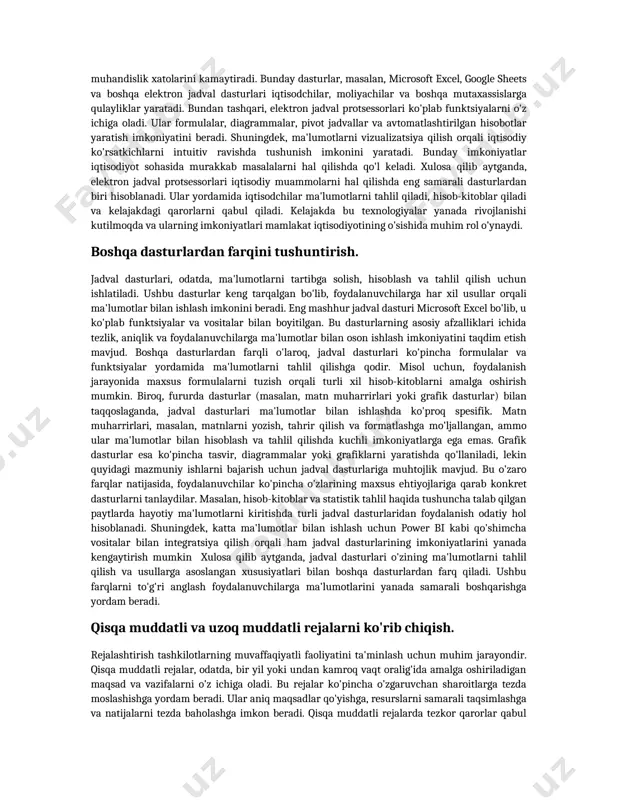 umotlarni vizualizatsiya qilish orqali iqtisodiy ko'rsatkichlarni intuitiv ravishda tushunish imkonini yaratadi. bunday imkoniyatlar iqtisodiyot sohasida murakkab masalalarni hal qilishda qo'l keladi. xulosa qilib aytganda, elektron jadval protsessorlari iqtisodiy muammolarni hal qilishda eng samarali dasturlardan biri hisoblanadi. ular yordamida iqtisodchilar ma'lumotlarni tahlil qiladi, hisob-kitoblar qiladi va kelajakdagi qarorlarni qabul qiladi. kelajakda bu texnologiyalar yanada rivojlanishi kutilmoqda va ularning imkoniyatlari mamlakat iqtisodiyotining o'sishida muhim rol o'ynaydi. boshqa dasturlardan farqini tushuntirish. jadval dasturlari, odatda, ma'lumotlarni tartibga solish, hisoblash va tahlil qilish uchun ishlatiladi. ushbu dasturlar keng tarqalgan bo'lib, foydalanuvchilarga har xil usullar orqali ma'lumotlar bilan ishlash imkonini beradi. eng mashhur jadval dasturi microsoft excel bo'lib, u ko'plab funktsiyalar va vositalar bilan boyitilgan. bu dasturlarning asosiy afzalliklari ichida tezlik, aniqlik va foydalanuvchilarga ma'lumotlar bilan oson ishlash imkoniyatini taqdim etish mavjud. boshqa dasturlardan farqli o'laroq, jadval dasturlari ko'pincha formulalar va funktsiyalar yordamida ma'lumotlarni tahlil qilishga qodir. misol uchun, foydalanish jarayonida maxsus formulalarni tuzish orqali turli …