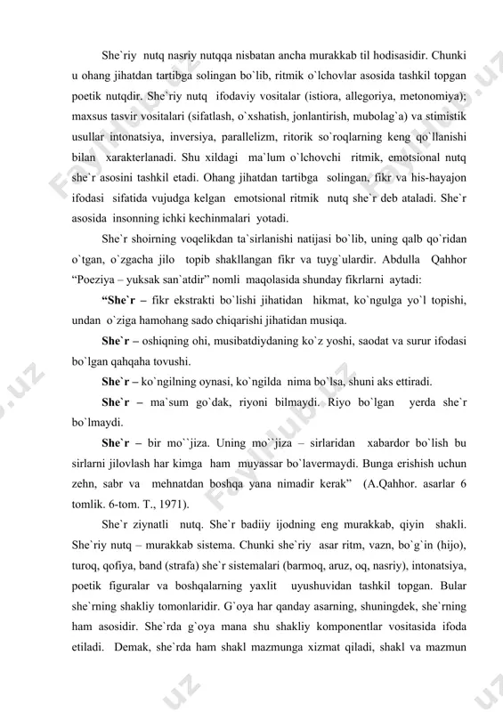 boshqalarning yaxlit uyushuvidan tashkil topgan. bular she`rning shakliy tomonlaridir. g`oya har qanday asarning, shuningdek, she`rning ham asosidir. she`rda g`oya mana shu shakliy komponentlar vositasida ifoda etiladi. demak, she`rda ham shakl mazmunga xizmat qiladi, shakl va mazmun mutanosibligi shu tariqa yuzaga va shakl komponentlari hamda ularning aloqasi haqida mumtoz shoirlarimiz bir qancha mulohazalarni ilgari surganlar. masalan, hofiz xorazmiy “gulshan ul-asror” asarida shunday deydi. oqil agar so`z birla so`zni yopar, orif o`shal so`zda o`zini topar. ulki bilur so`z guhari qiymatin, so`zda topar so`zlaguchining otin... so`zda kerak ma`niyu ma`nida zavq, so`zlaguchida so`z uchun dardu shavq. mazmun mohiyatini shakl va uning ko`rinishini belgilaydigan vositalardan yuqori qo`ygan alisher navoiy bir g`azalida shunday deydi: ey navoiy, shu xusrav bila jomiy shavri san`atu rangin qo`y, so`zda kerak dard ila so`z. she`riy san`atlarga o`ta berilib ketishi ham yaltiroqlikni, shaklbozlikni keltirib chiqadi. she`riy san`atlar mazmun va g`oyaning yorqinligi, mazmun va fikrning lo`ndaligi, mazmun va shaklning mutanosibligi uchun xizmat qilmog`i …