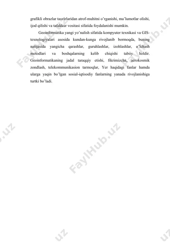 t, siyosat, ekologiya, resurslarni boshqarish va tabiatni muhofaza qilish, kadastr xizmati, fan, ta’lim, madaniyat va boshqa sohalarda samarali foydalanib kelinmoqda. gis global, regional, milliy, lokal, mahalliy miqyosda ona sayyoramiz yer haqidagi har xil ma’lumotlarni qamragan holda barcha sohada keng darajani egallagan: masalan, kartografiya, masofadan zondlash, statistika, kadastr, gidrometeorologiya, dala ekspedisiya kuzatish, quduq va suv ostini zondlab tekshirish va boshqalarda. gislarni tuzilishida qator xalqaro nufuzli tashkilotlar (bmt, yunep, fao va boshqalar) ishtirok etishadi. alohida olingan davlatlarning yirik tashkilotlari, vazirlik va idoralar, kartografik, geologik va yer xizmatlari, shaxsiy firmalar, ilmiy tadqiqot institutlari va universitetlar gisni ishlab chiqishga ko’plab moliyaviy mablag’ ajratmoqdalar. soha tashkilotlari esa, o’zlarining kichik telekomunikasion tarmoqlari bilan katta maydonlarni qoplangan geoinformatik infratuzilmalarini tashkil etganini hozirda kuzatish mumkin. hozirgi paytda, qator mamlakatlarda milliy va regional boshqarmalar tuzilgan bo’lib, ularning funksiyasiga gisni va avtomatik kartaga olishni rivojlantirish; geoinformatika sohasida yagona davlat siyosatini shakllantirish; milliy rejalashtirish, ma’lumot yig’ish va tarqatish; geografik informasiyani to’plash, …
