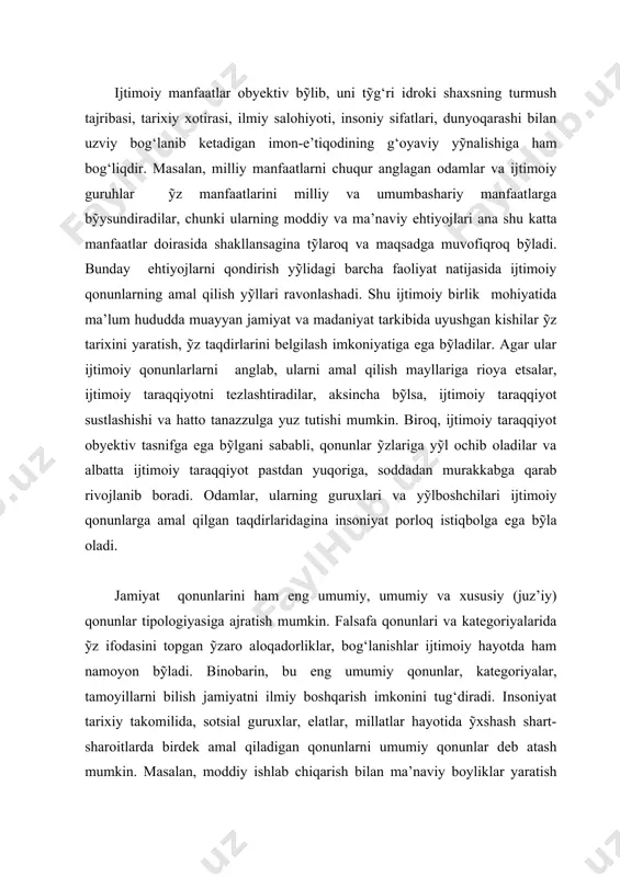 iyalarida ỹz ifodasini topgan ỹzaro aloqadorliklar, bog‘lanishlar ijtimoiy hayotda ham namoyon bỹladi. binobarin, bu eng umumiy qonunlar, kategoriyalar, tamoyillarni bilish jamiyatni ilmiy boshqarish imkonini tug‘diradi. insoniyat tarixiy takomilida, sotsial guruxlar, elatlar, millatlar hayotida ỹxshash shart-sharoitlarda birdek amal qiladigan qonunlarni umumiy qonunlar deb atash mumkin. masalan, moddiy ishlab chiqarish bilan ma’naviy boyliklar yaratish ỹrtasidagi mutanosiblik qonuni bozor munosabatlarining ikki tomoni ỹrtasidagi yoki ehtiyojlar bilan manfaatlar ỹrtasidagi munosabatlarni anglatadi. muayyan jamiyat taraqqiyoti va tanazzulining aniq bir bosqichlari, holati tỹg‘risida ravshan tasavvurga ega bỹlish uchun xususiy (juz’iy) ijtimoiy qonunlarni ham anglab olish zarur. bunday qonunlarning amal qilish doirasida ma’lum bir makon va zamonda cheklanganligi va ular jamiyat taraqqiyotining faqat ayrim bosqichlarigagina xos aloqadorliklarni ifodalashi bilan farqlanadi. masalan, sobiq shỹrolar davrida amal qilgan planli-proporsional deb atalgan qonun shu davlat tugashi bilan barham topdi. yoki talab va taklif ỹrtasidagi mutanosiblik qonuni, roqobatga asoslangan munosabatlar kabi umumiy qonunlar o‘zbekiston sharoitida ỹziga xos, betakror amal qilishi u …