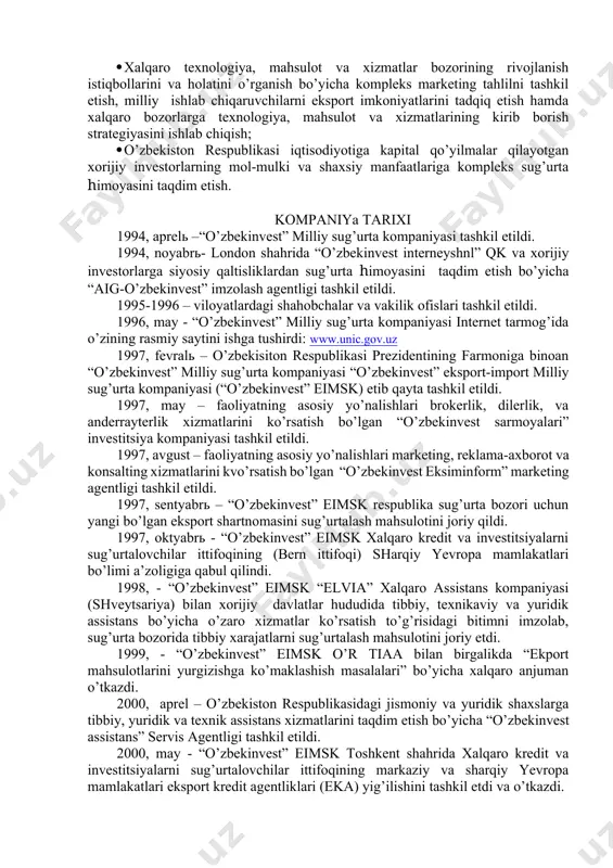 chilar va xorijiy investorlarni tavakkalchilikning turlaridan sug’urta himoyasini ko’rsatish orqali iqtisodiy o’sishni rag’batlantirishdan iborat. o’zbekinvest kompaniyasiningasosiy yo’nalishlari: · o’zbekisitonning kapital, texnologiya, tovar va xizmat eksportchilari manfaatlarini, ya’ni jahon bozorlaridagi xorijiy hamkorlar o’z zimmasiga olgan majburiyatlarni bajarishga to’sqinlik qilayotgan siyosiy va tijorat qaltisliklaridan kompleks sug’urta himoyasi bilan ta’minlash; · o’zbekiston respublikasi rezidenti bo’lgan tijorat banklari texnologiya, tovar va xizmatlarni eksport qilishni moliyalashtirish uchun ajratgan kreditlarga xalqaro eksport kreditlarini sug’urtalash tamoyillari asosida sug’urta kafolatini taqdim etish; · xalqaro texnologiya, mahsulot va xizmatlar bozorining rivojlanish istiqbollarini va holatini o’rganish bo’yicha kompleks marketing tahlilni tashkil etish, milliy ishlab chiqaruvchilarni eksport imkoniyatlarini tadqiq etish hamda xalqaro bozorlarga texnologiya, mahsulot va xizmatlarining kirib borish strategiyasini ishlab chiqish; · o’zbekiston respublikasi iqtisodiyotiga kapital qo’yilmalar qilayotgan xorijiy investorlarning mol-mulki va shaxsiy manfaatlariga kompleks sug’urta himoyasini taqdim etish. kompaniya tarixi 1994, aprelь –“o’zbekinvest” milliy sug’urta kompaniyasi tashkil etildi. 1994, noyabrь- london shahrida “o’zbekinvest interneyshnl” qk va xorijiy investorlarga siyosiy …