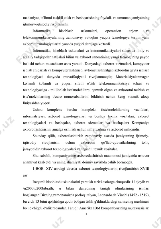 ar. shu sababli, kompaniyaning axborotlashtirish muammosi jamiyatda ustuvor ahamiyat kasb etdi va uning ahamiyati doimiy ravishda oshib bormoqda. 1-bob. xiv asrdagi davrda axborot texnologiyalarini rivojlantirish xviii asr raqamli hisoblash uskunalarini yaratish tarixi asrlarga chuqurdir. u ajoyib va \u200b\u200bibratli, u bilan dunyoning taniqli olimlarining ismlari bog'langan.bizning zamonamizda porloq italyan, leonardo da vinchi (1452 - 1519), bu erda 13 bitni qo'shishga qodir bo'lgan tishli g'ildiraklardagi sarmeting mashinasi bo'lib chiqdi. o'nlik raqamlar. taniqli amerika ibm kompaniyasining mutaxassislari mashinani metallga qaytarishdi va olim g'oyasining to'liq izchilligiga ishonishdi. uning sarm komashash mashinasi raqamli hisoblash texnologiyasi tarixidagi dastlabki bosqichni hisobga olish mumkin. bu birinchi raqamli ziddiyat, kelajakdagi elektron yopishtiruvchi - zamonaviy kompyuterlarning eng muhim elementidir, hali ham mexanik, juda sodda (qo'lda boshqarish bilan). o'sha uzoq yillarda porloq olim, ehtimol, er yuzidagi yagona odam edi, u hisobni olib borishda mehnatni engillashtirish zarurligini tushundi. biroq, bu juda kichik edi, chunki leonardo da vinchi vafotidan keyin faqat yuz yil …
